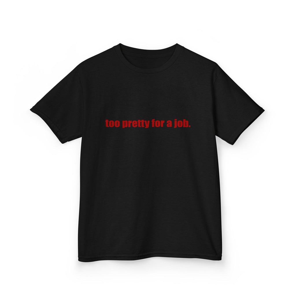"Too Pretty for a Job" Baby Tee