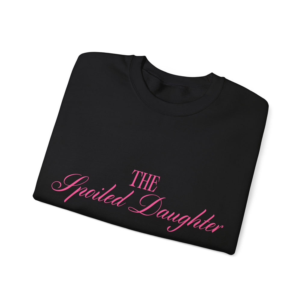 "The Spoiled Daughter" Sweatshirt