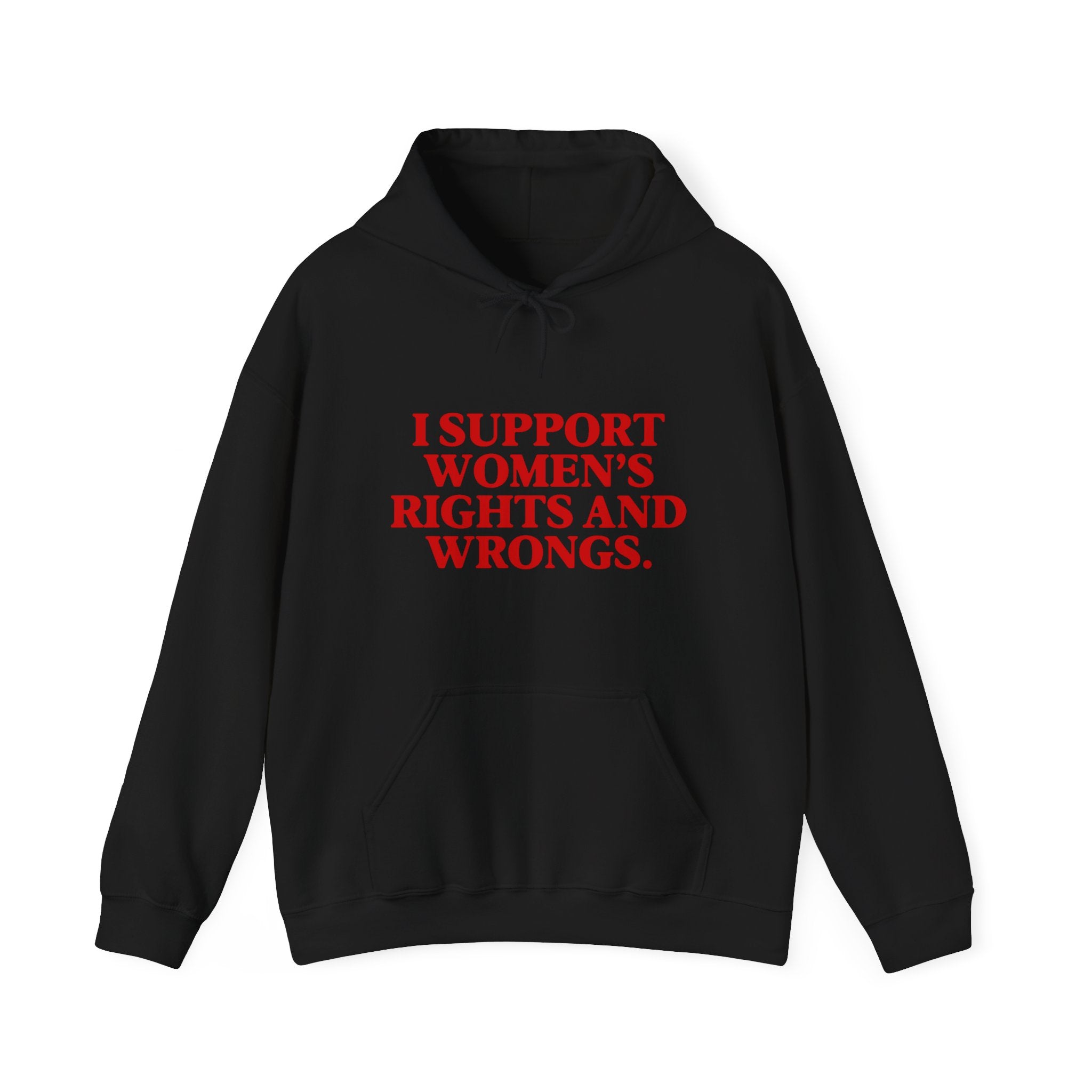 "I Support Women's Rights and Wrongs" Hoodie