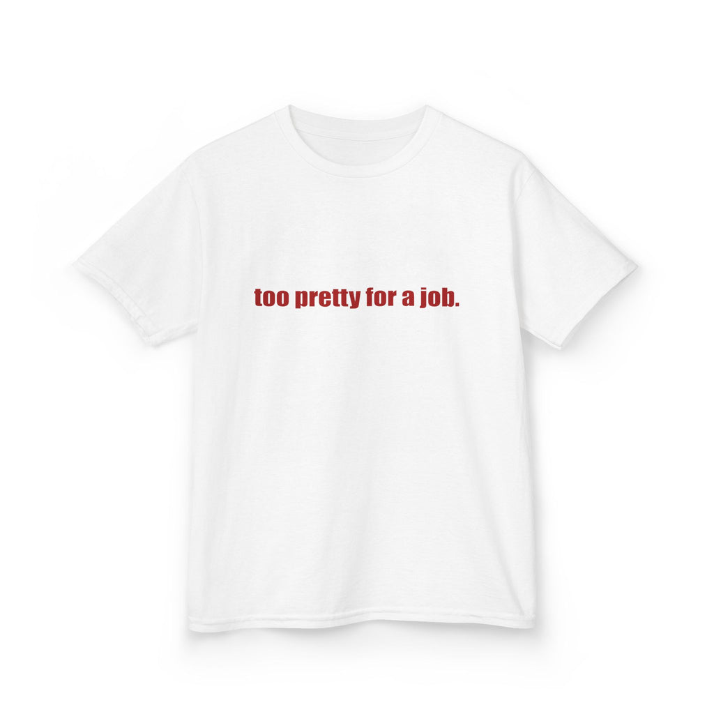 "Too Pretty for a Job" Baby Tee