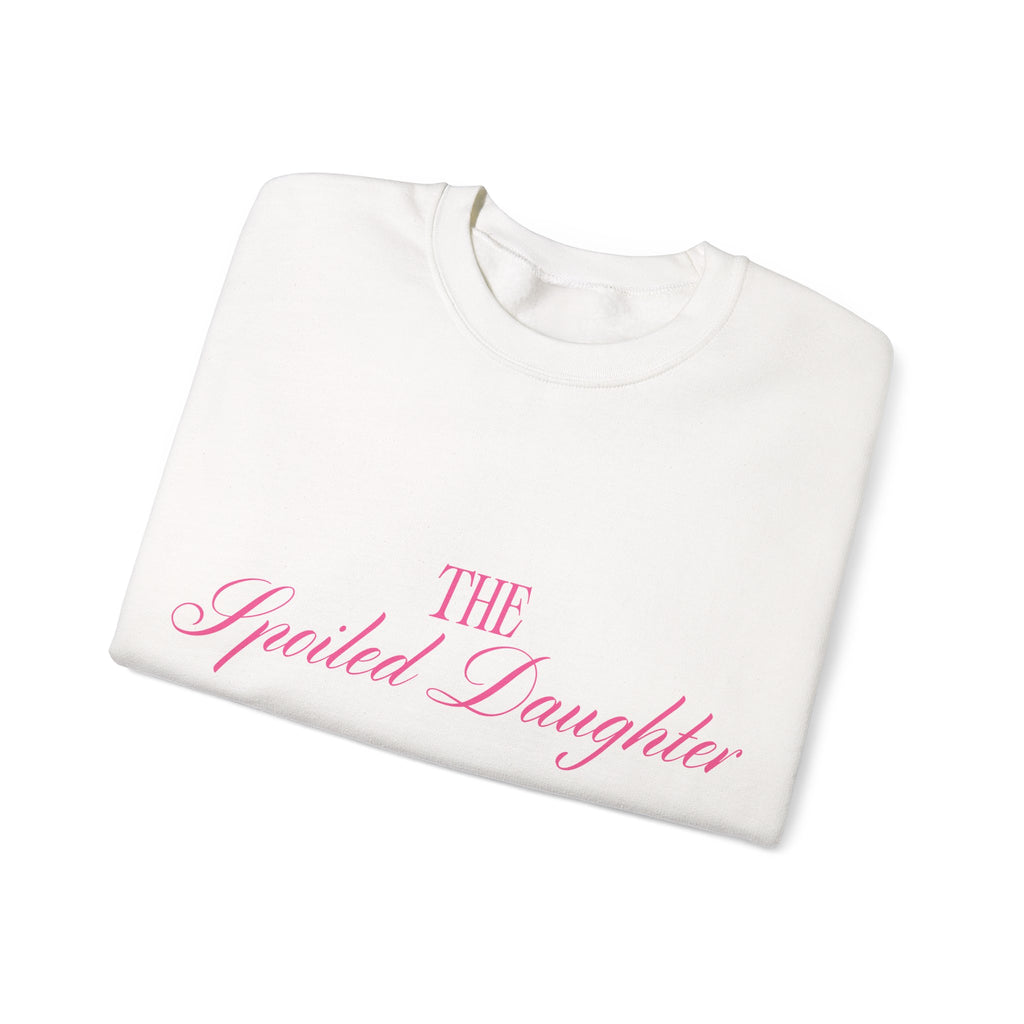 "The Spoiled Daughter" Sweatshirt