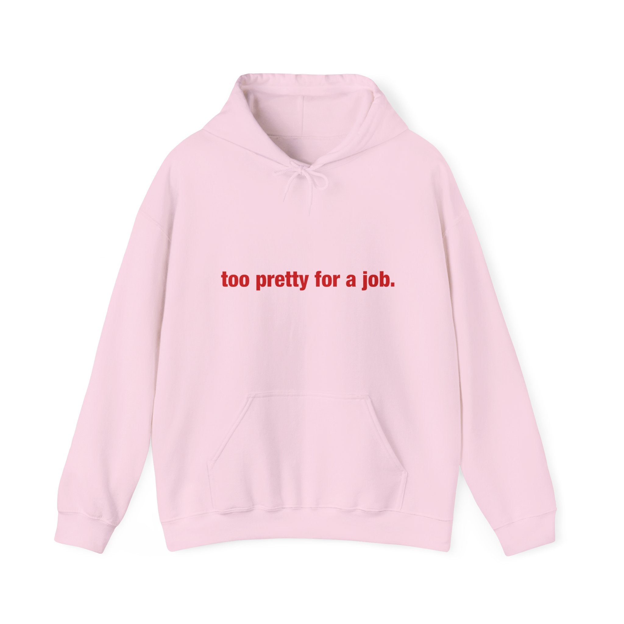 "Too Pretty for a Job" Hoodie