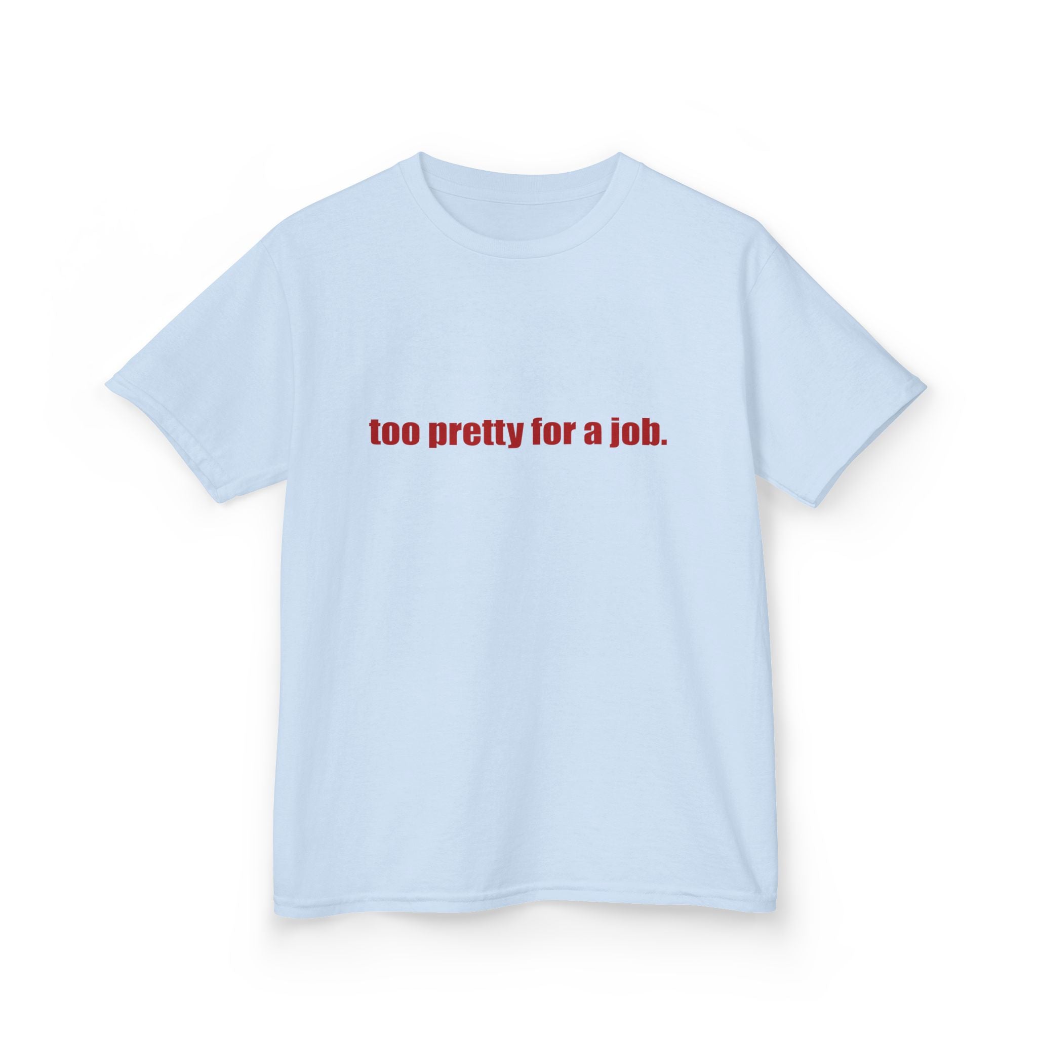 "Too Pretty for a Job" Baby Tee