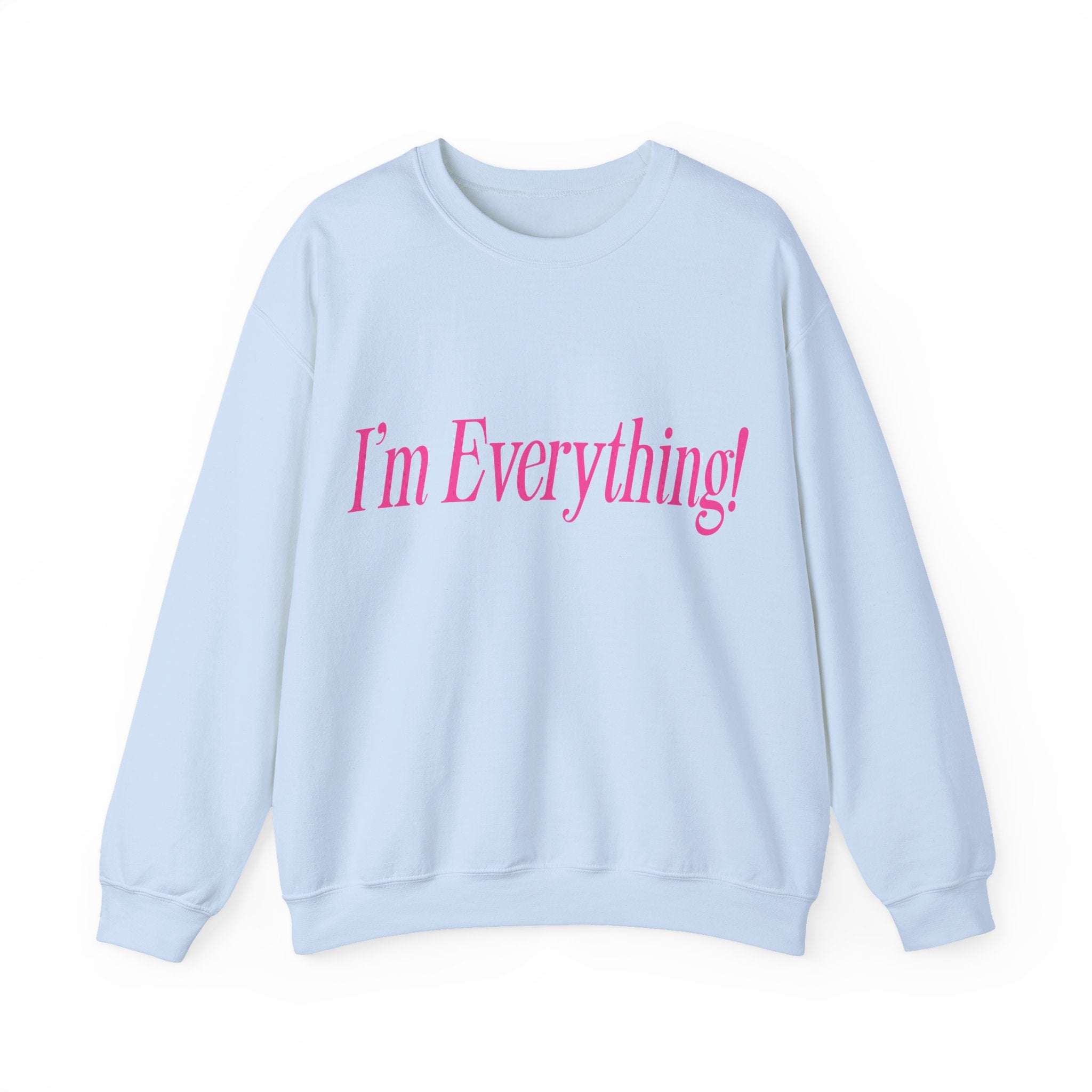 "I'm Everything" Sweatshirt