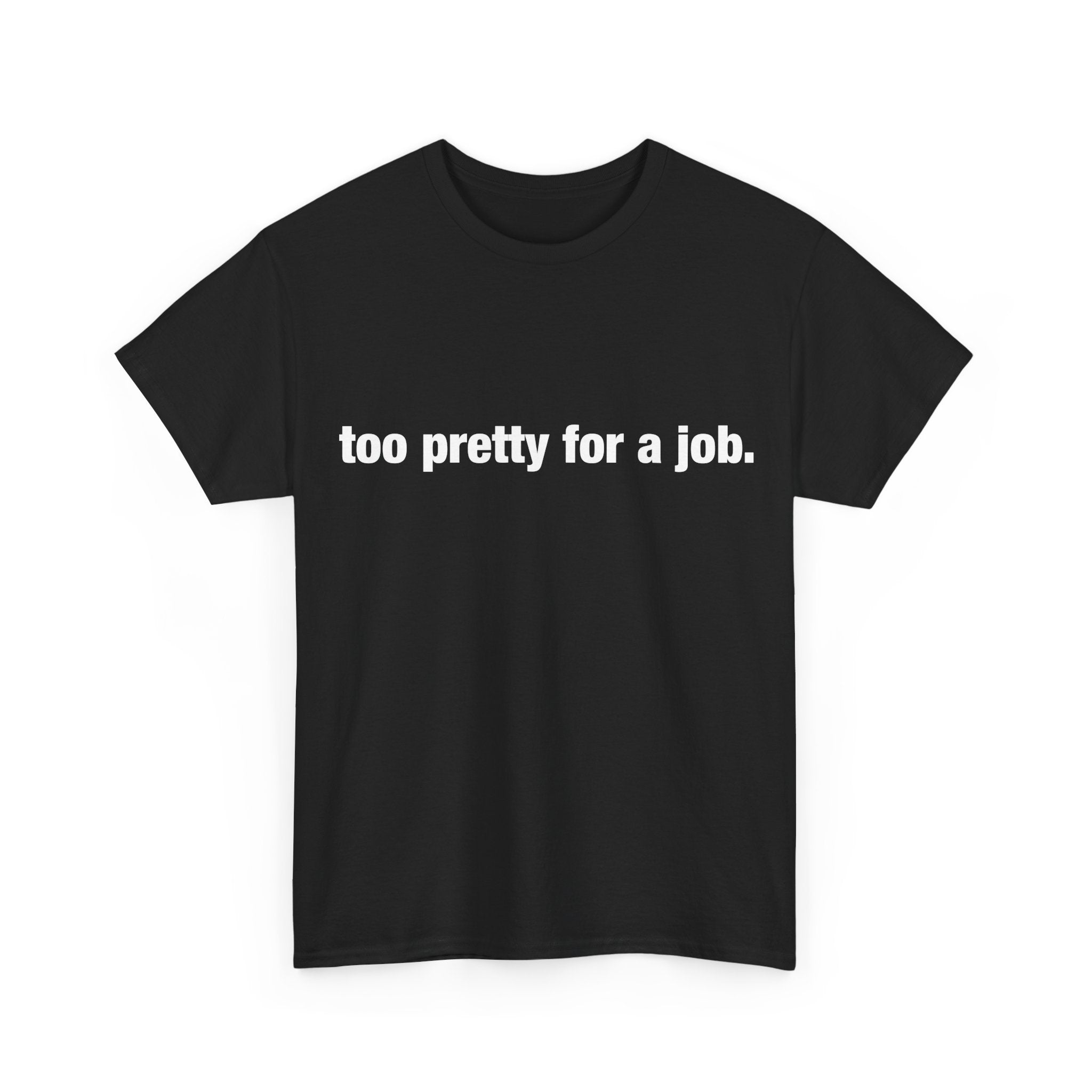 "Too Pretty for a Job" Tee