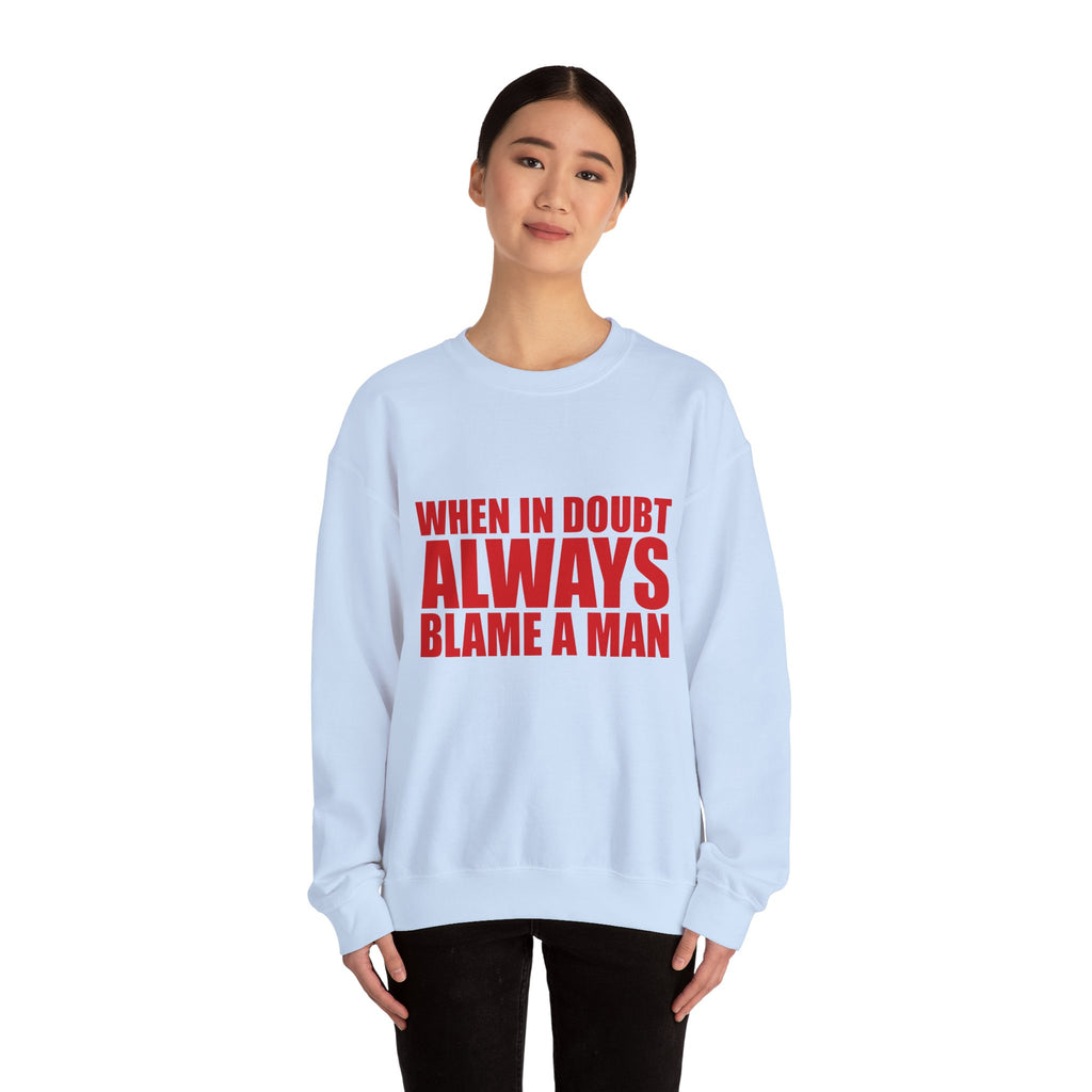 "When in Doubt Blame a Man" Sweatshirt