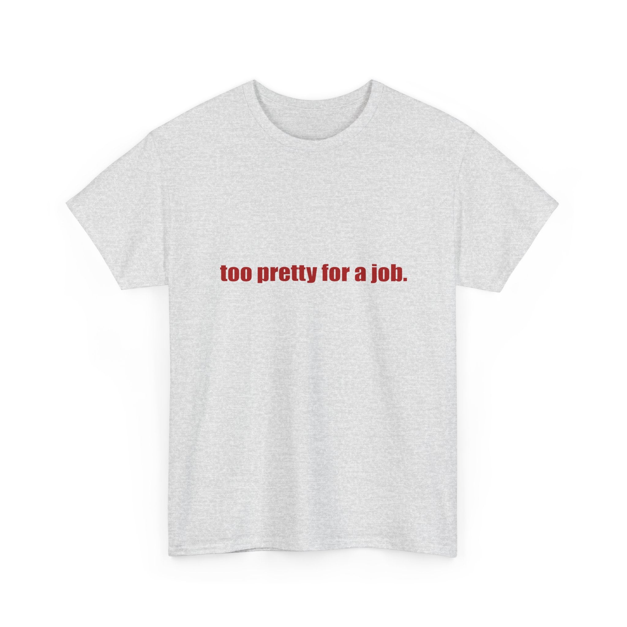 "Too Pretty for a Job" Tee