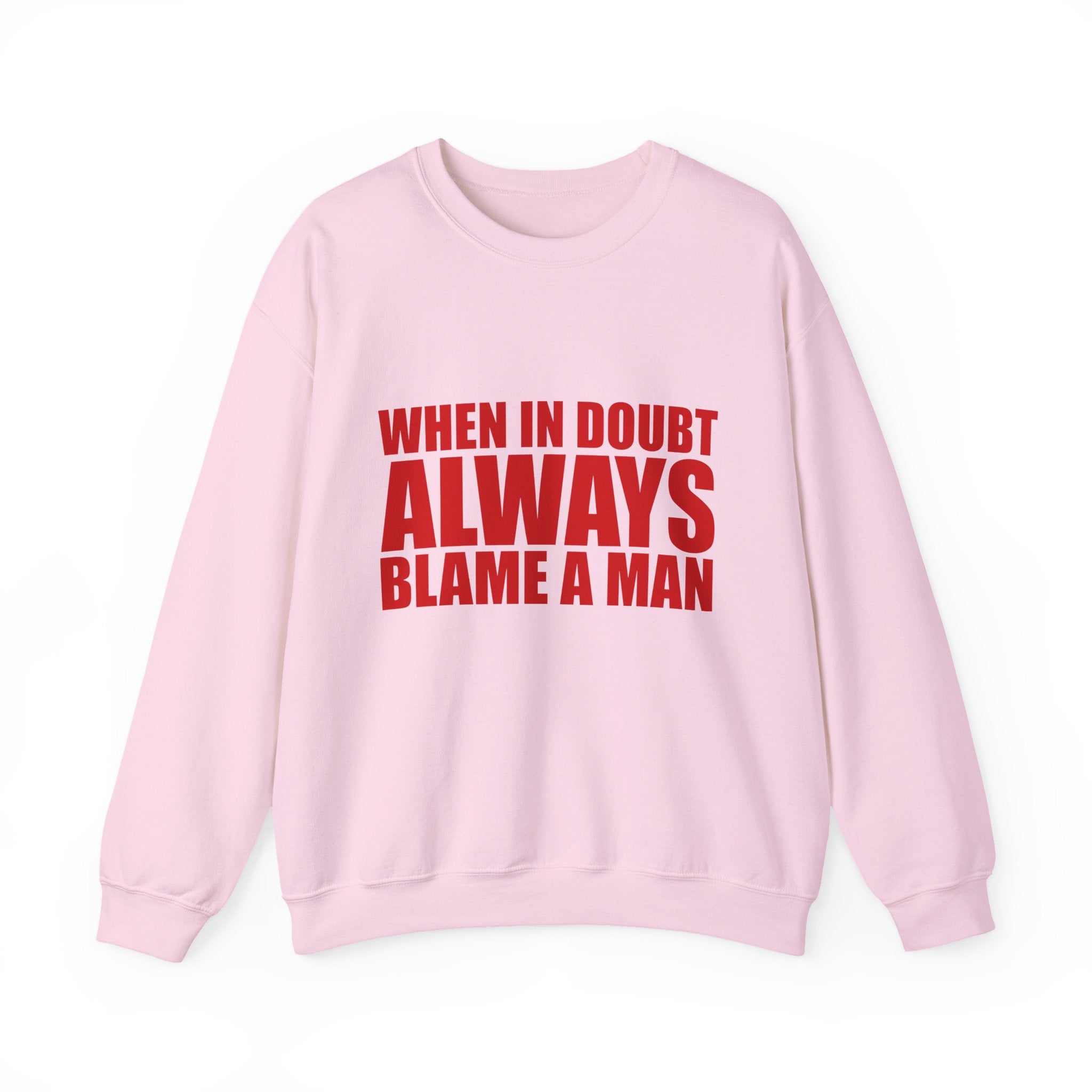 "When in Doubt Blame a Man" Sweatshirt