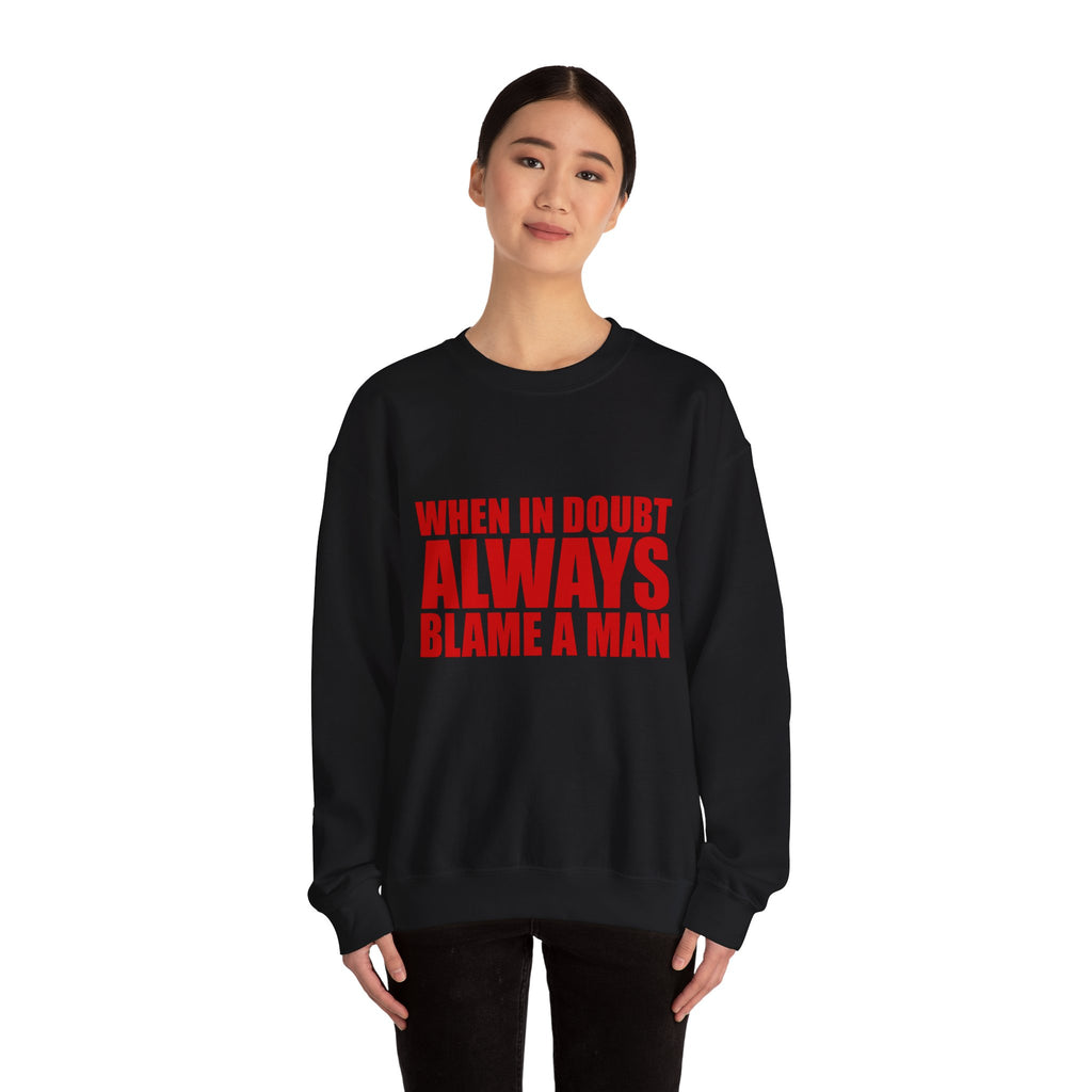 "When in Doubt Blame a Man" Sweatshirt