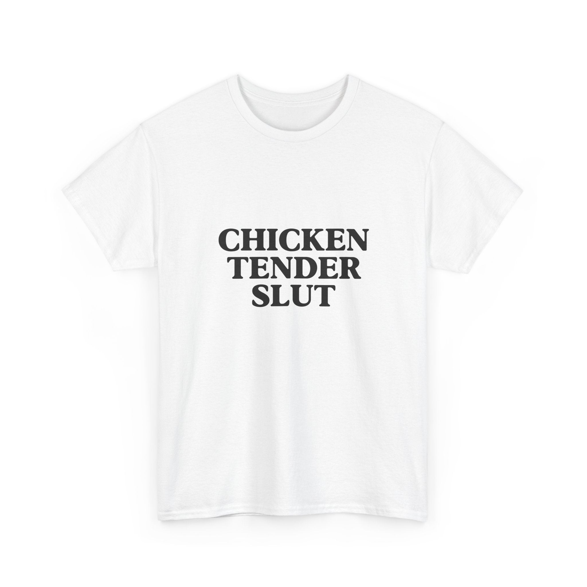 "Chicken Tender Slut" Tee