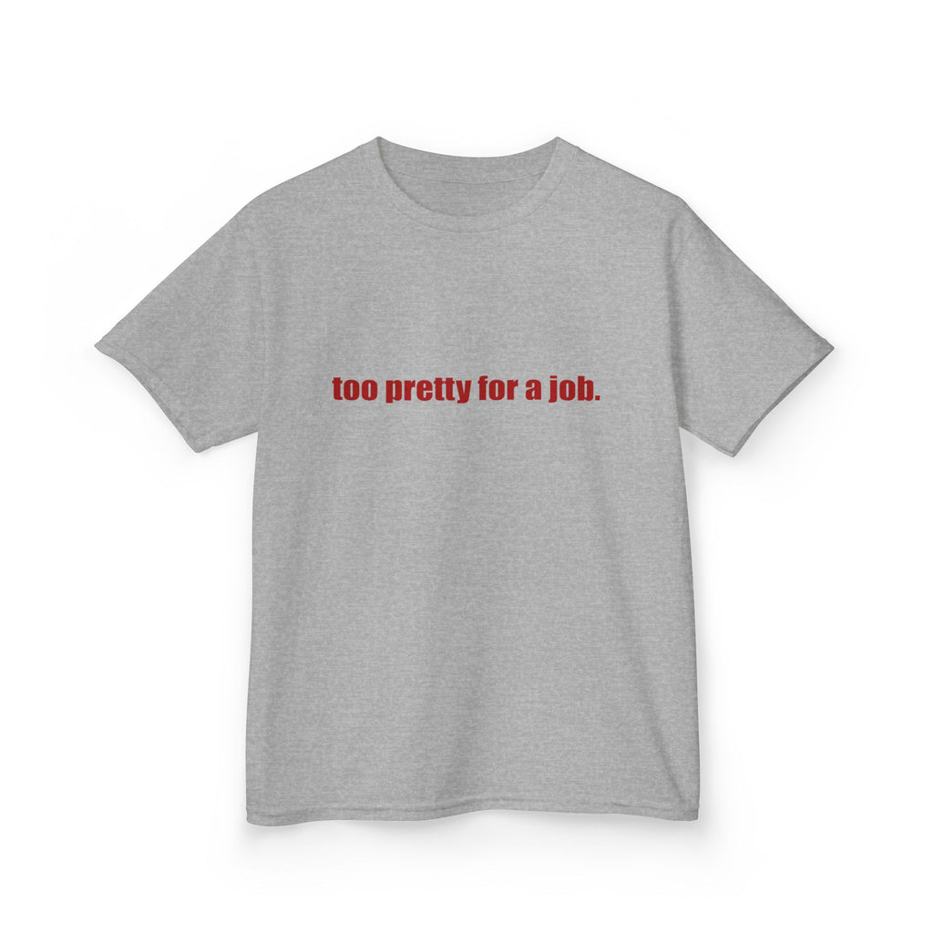 "Too Pretty for a Job" Baby Tee
