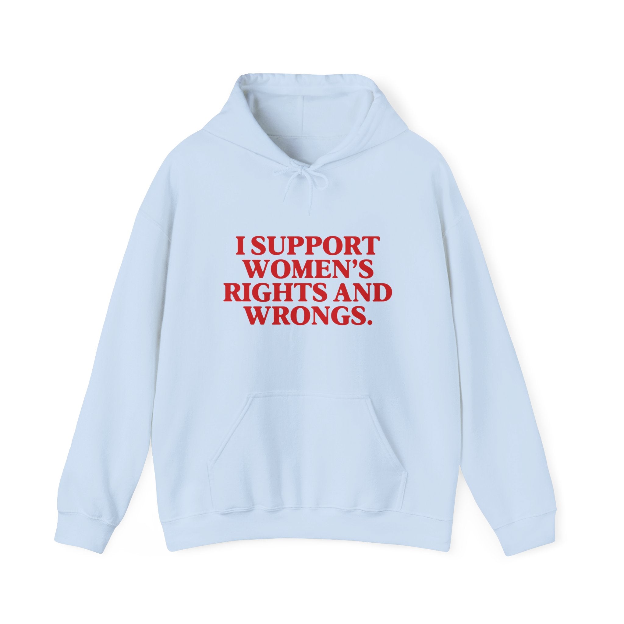 "I Support Women's Rights and Wrongs" Hoodie