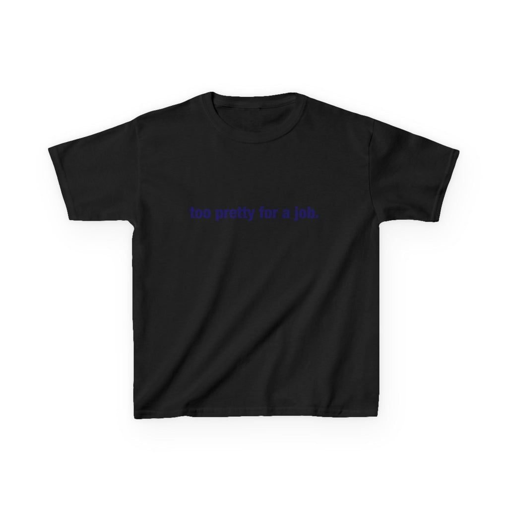 "Too Pretty for a Job" Baby Tee