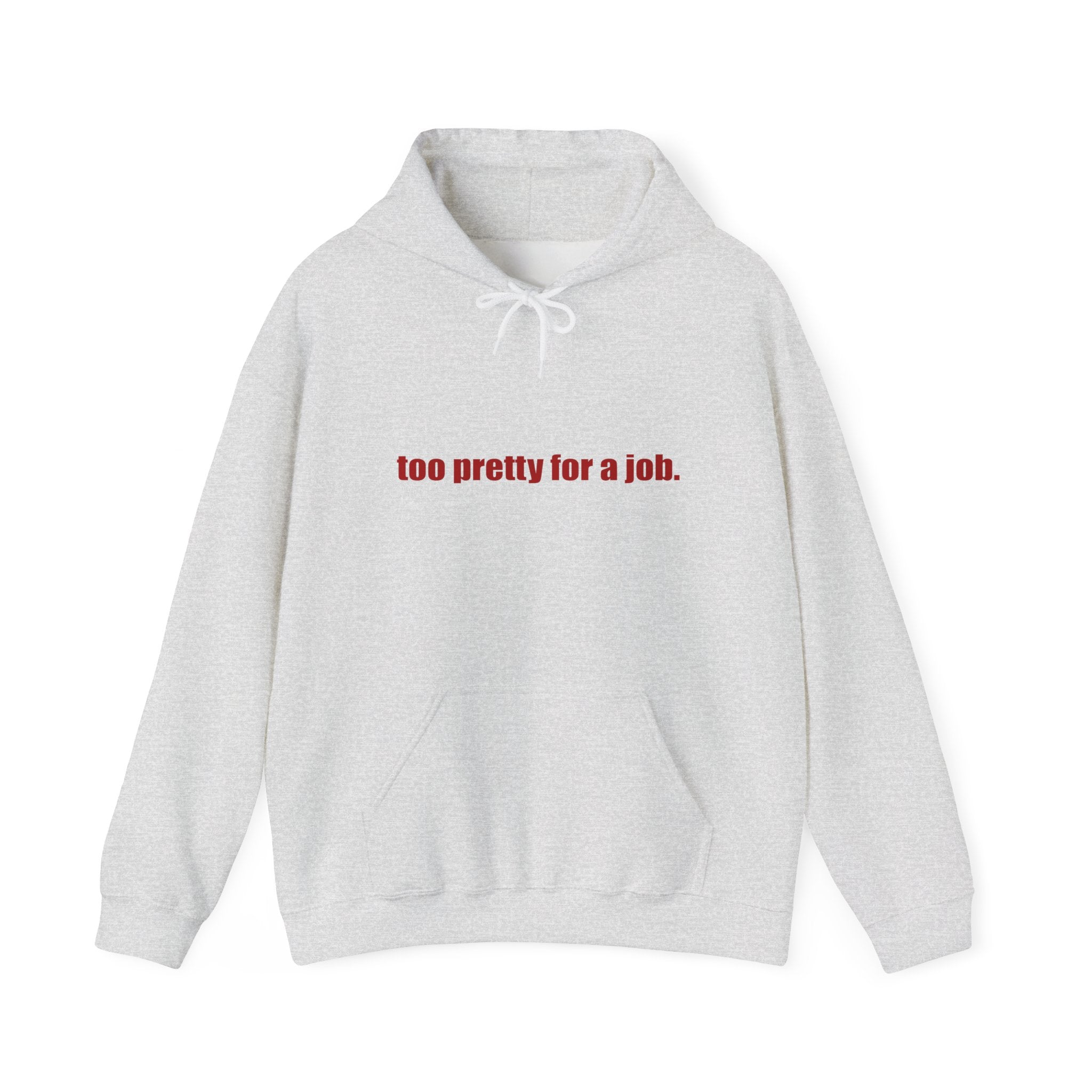 "Too Pretty for a Job" Hoodie