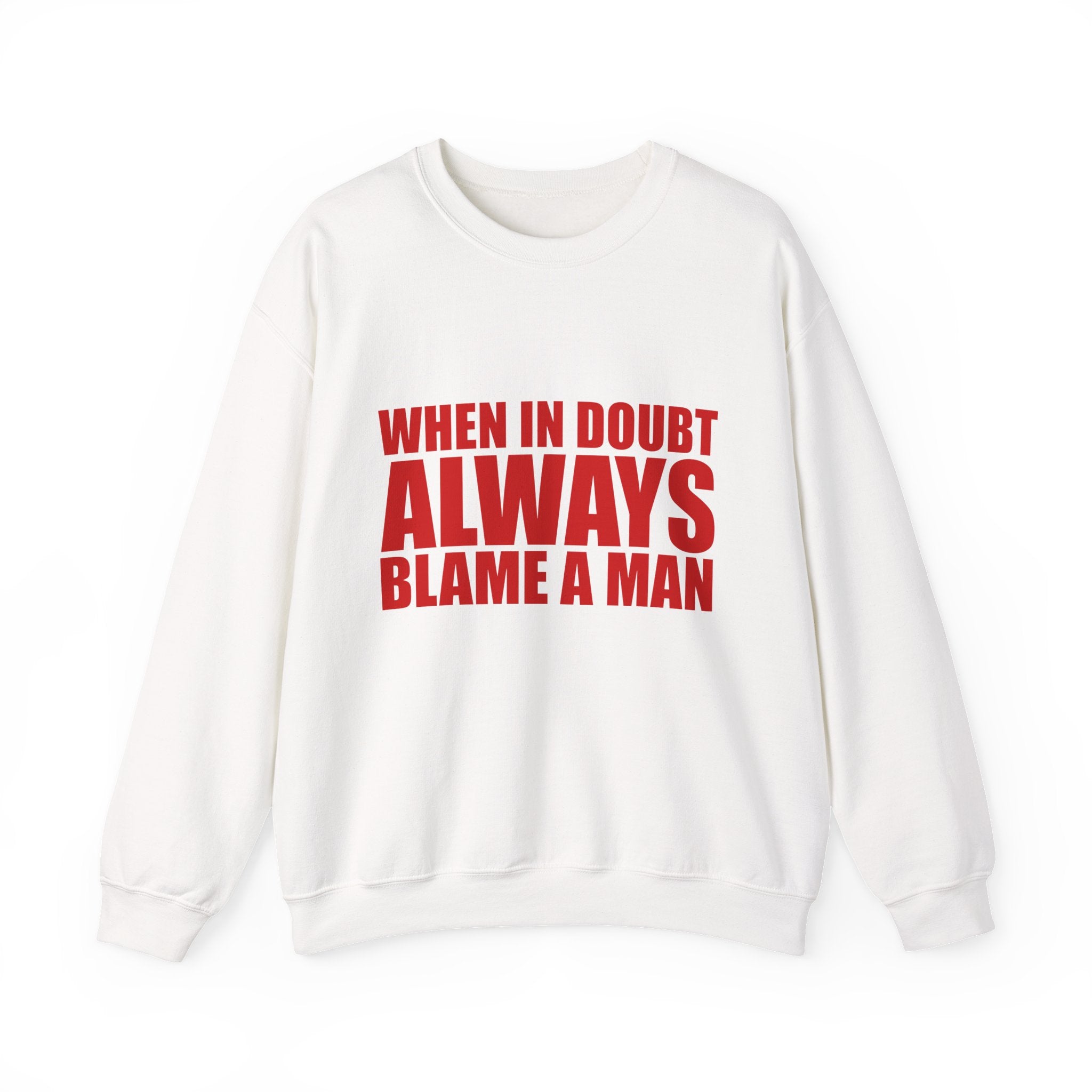 "When in Doubt Blame a Man" Sweatshirt