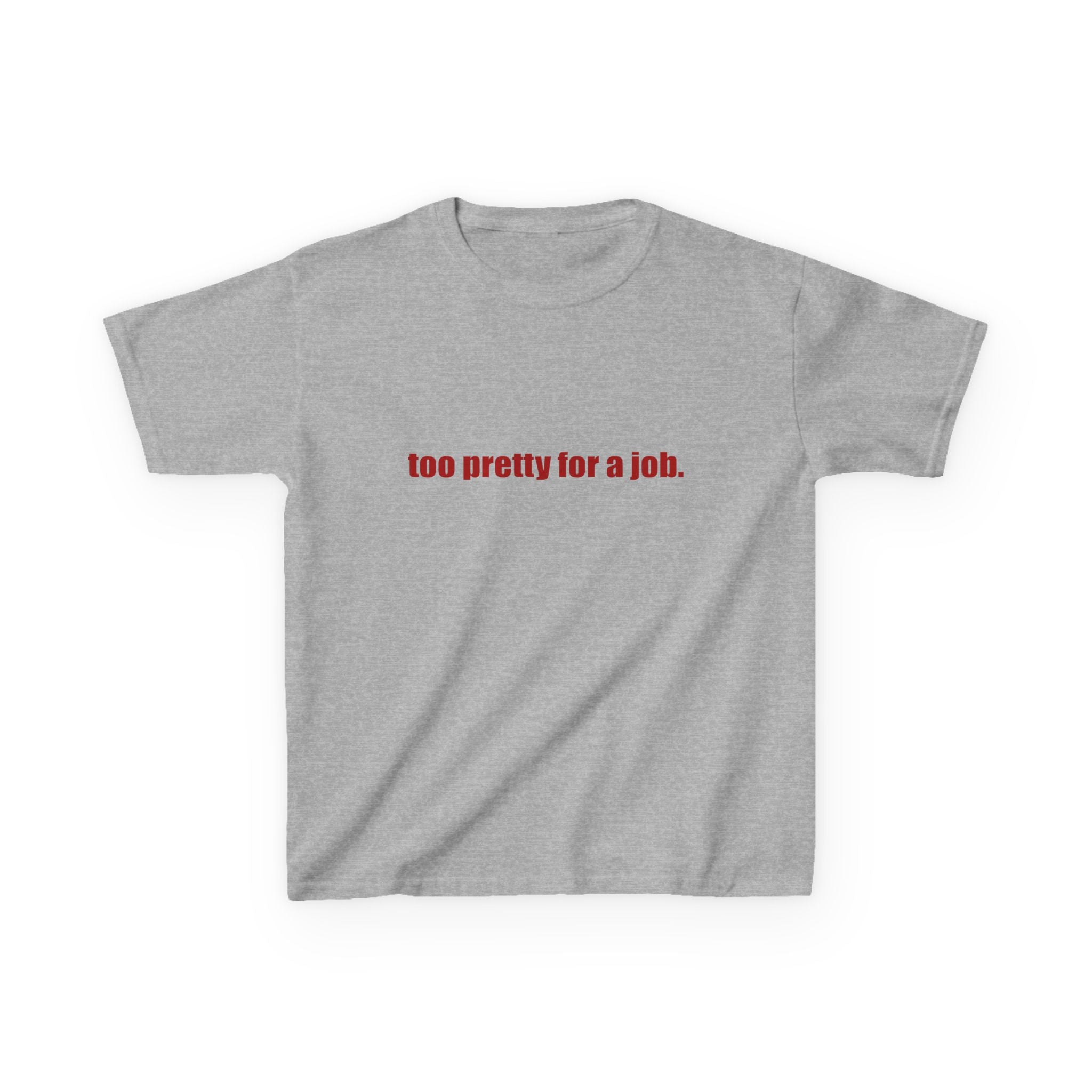 "Too Pretty for a Job" Baby Tee