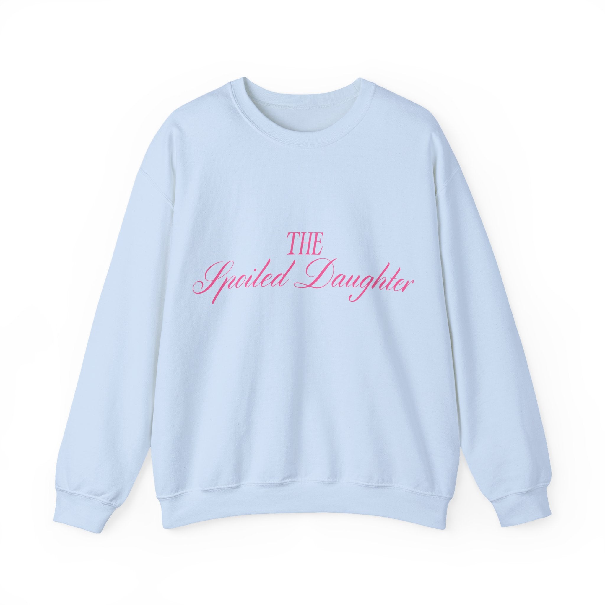 "The Spoiled Daughter" Sweatshirt