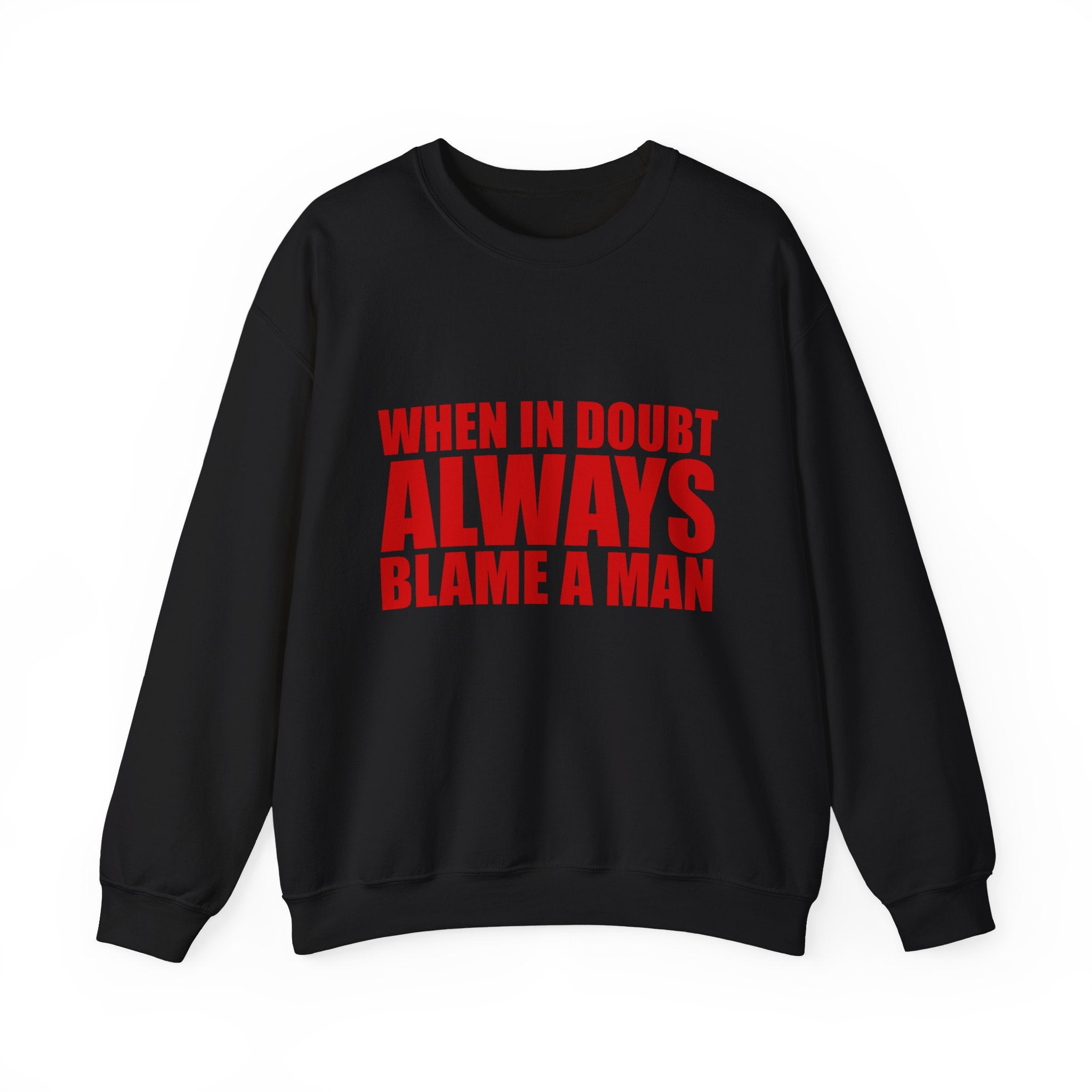 "When in Doubt Blame a Man" Sweatshirt