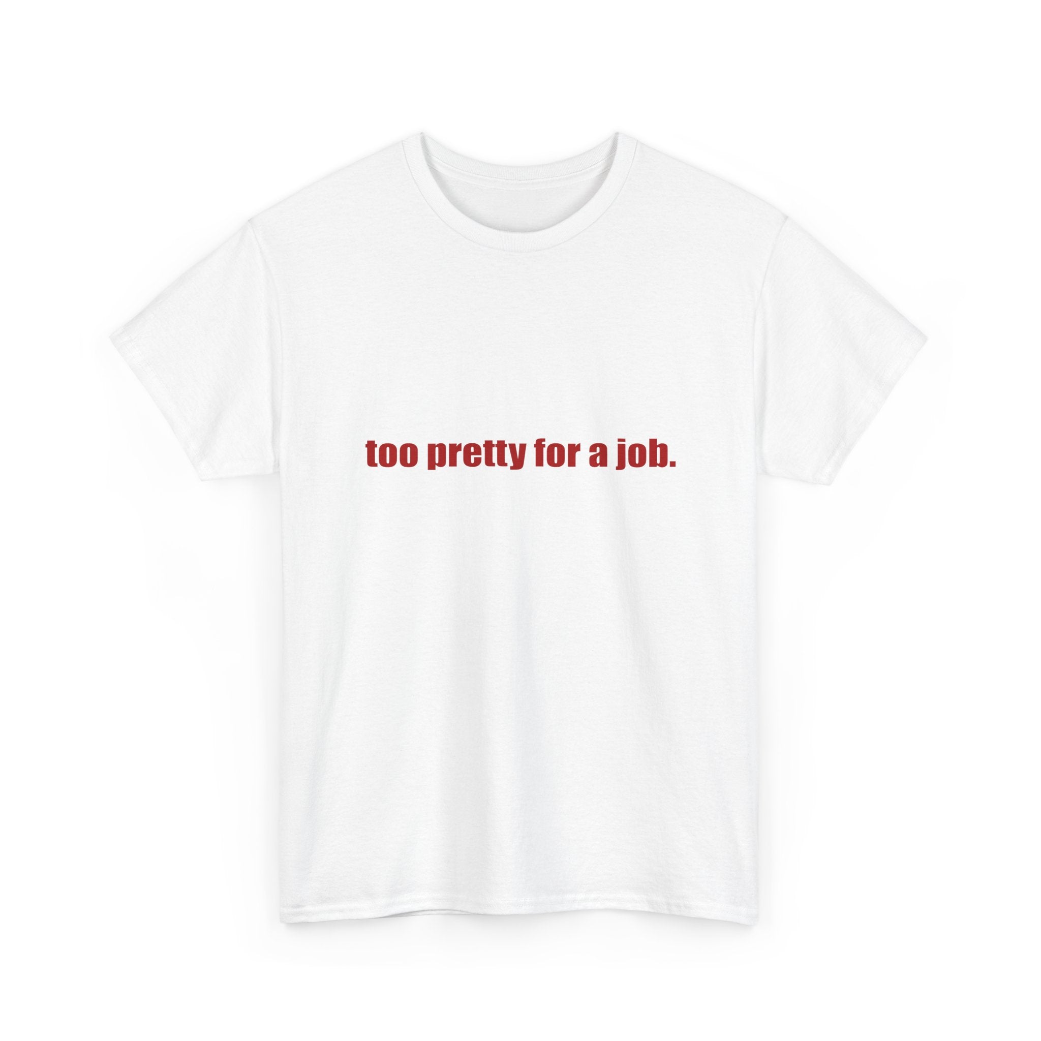 "Too Pretty for a Job" Tee
