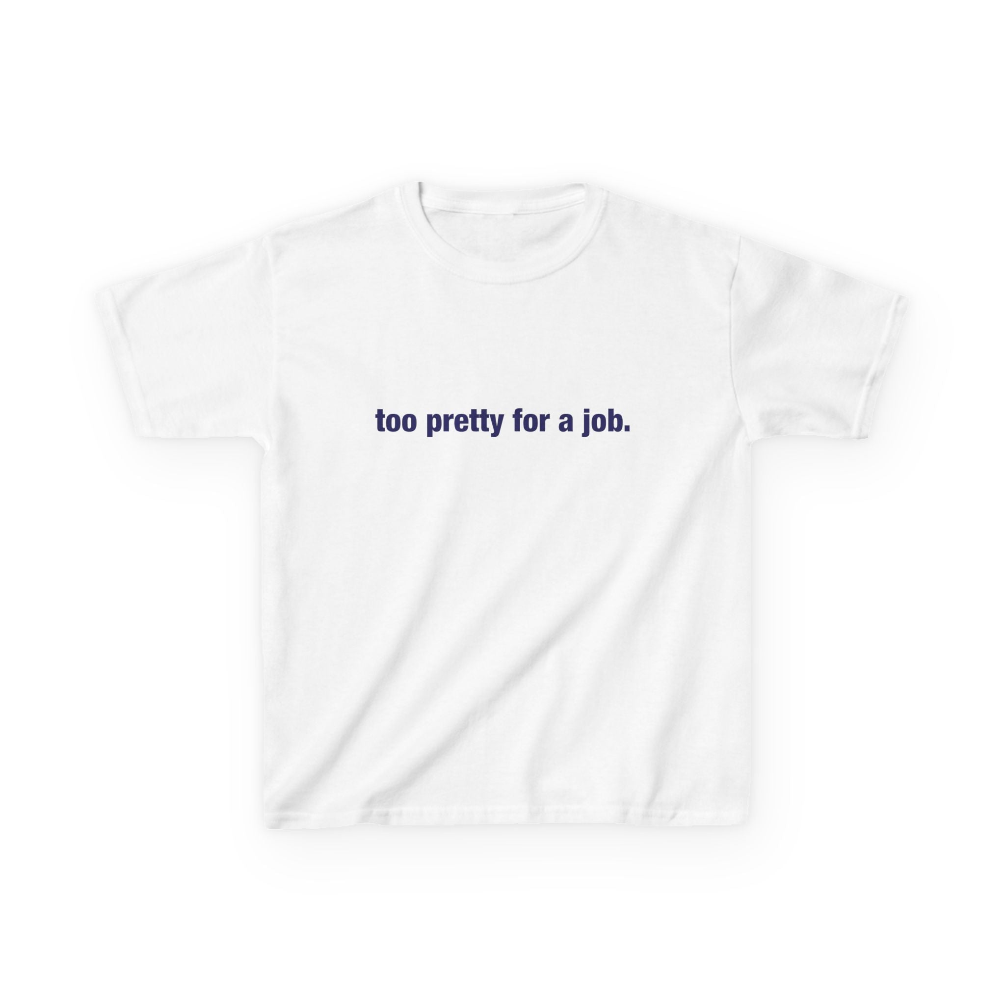 "Too Pretty for a Job" Baby Tee