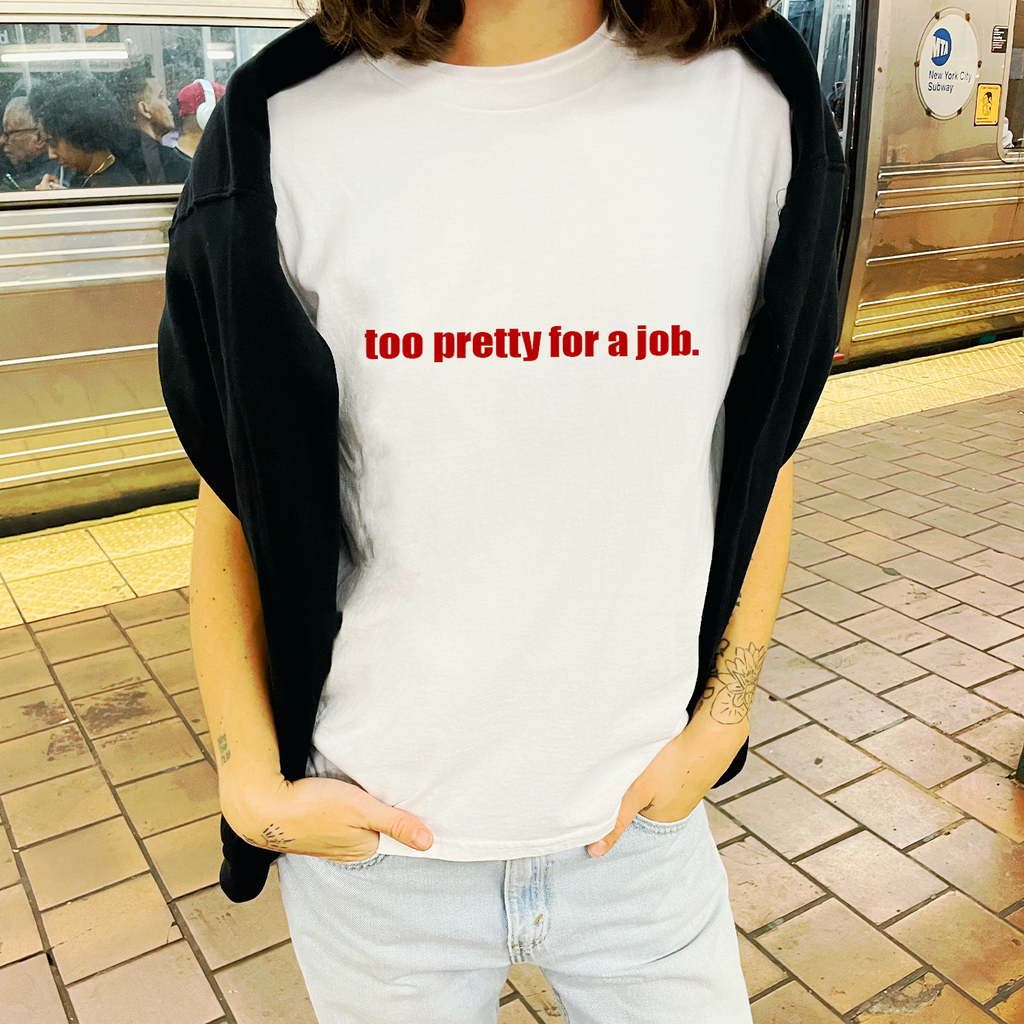 "Too Pretty for a Job" Tee