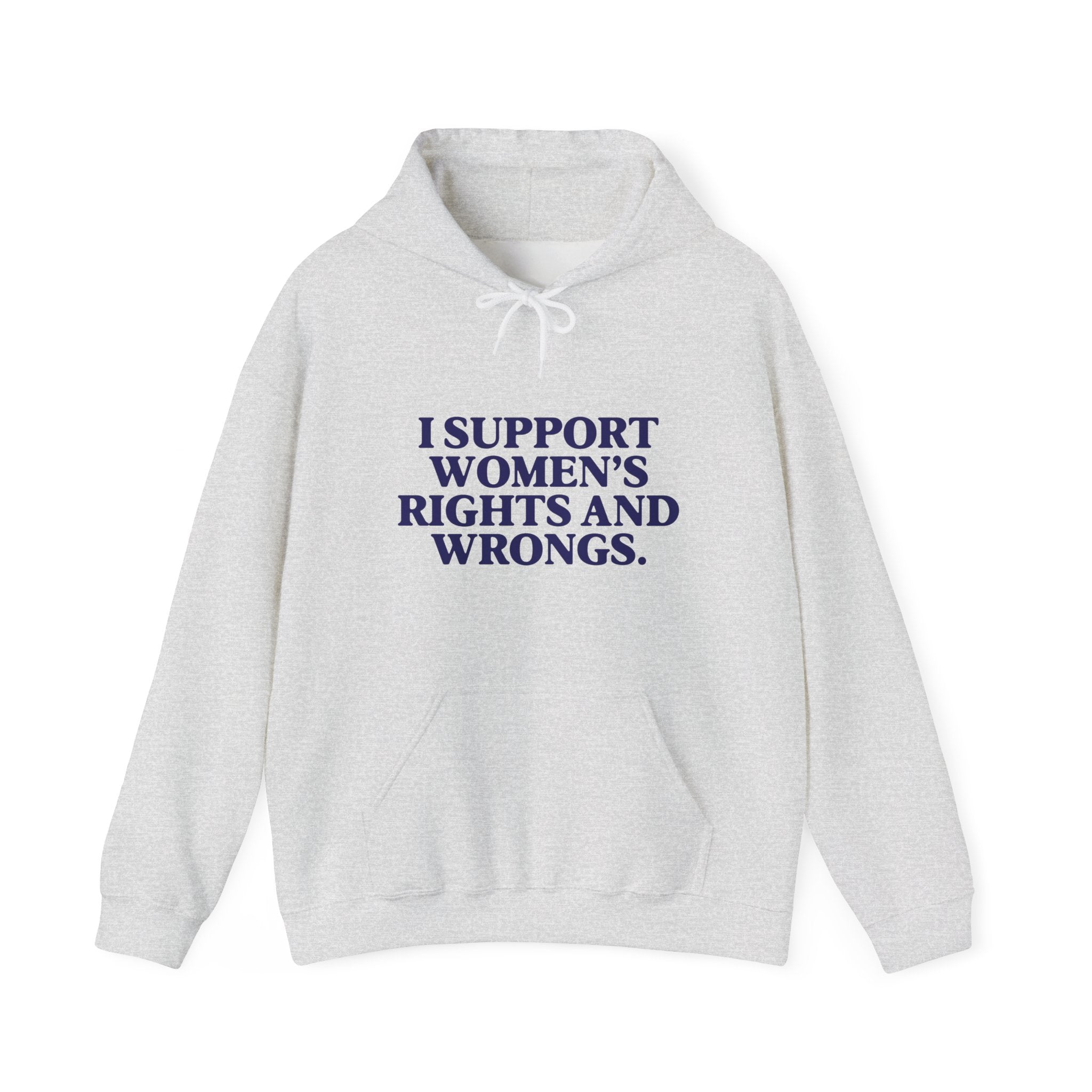 "I Support Women's Rights and Wrongs" Hoodie