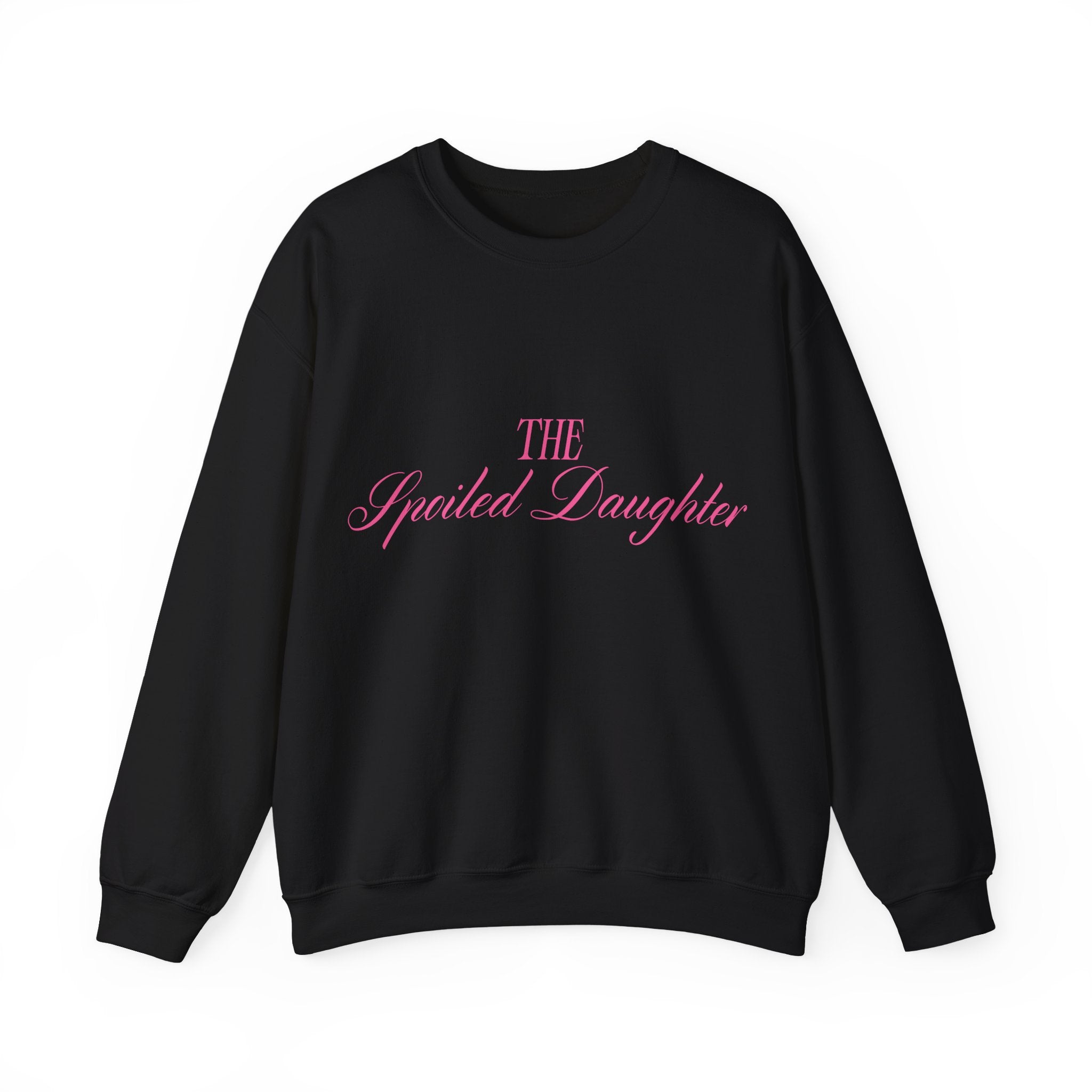 "The Spoiled Daughter" Sweatshirt
