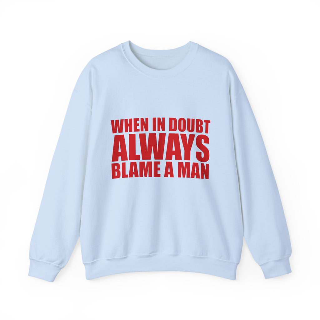 "When in Doubt Blame a Man" Sweatshirt