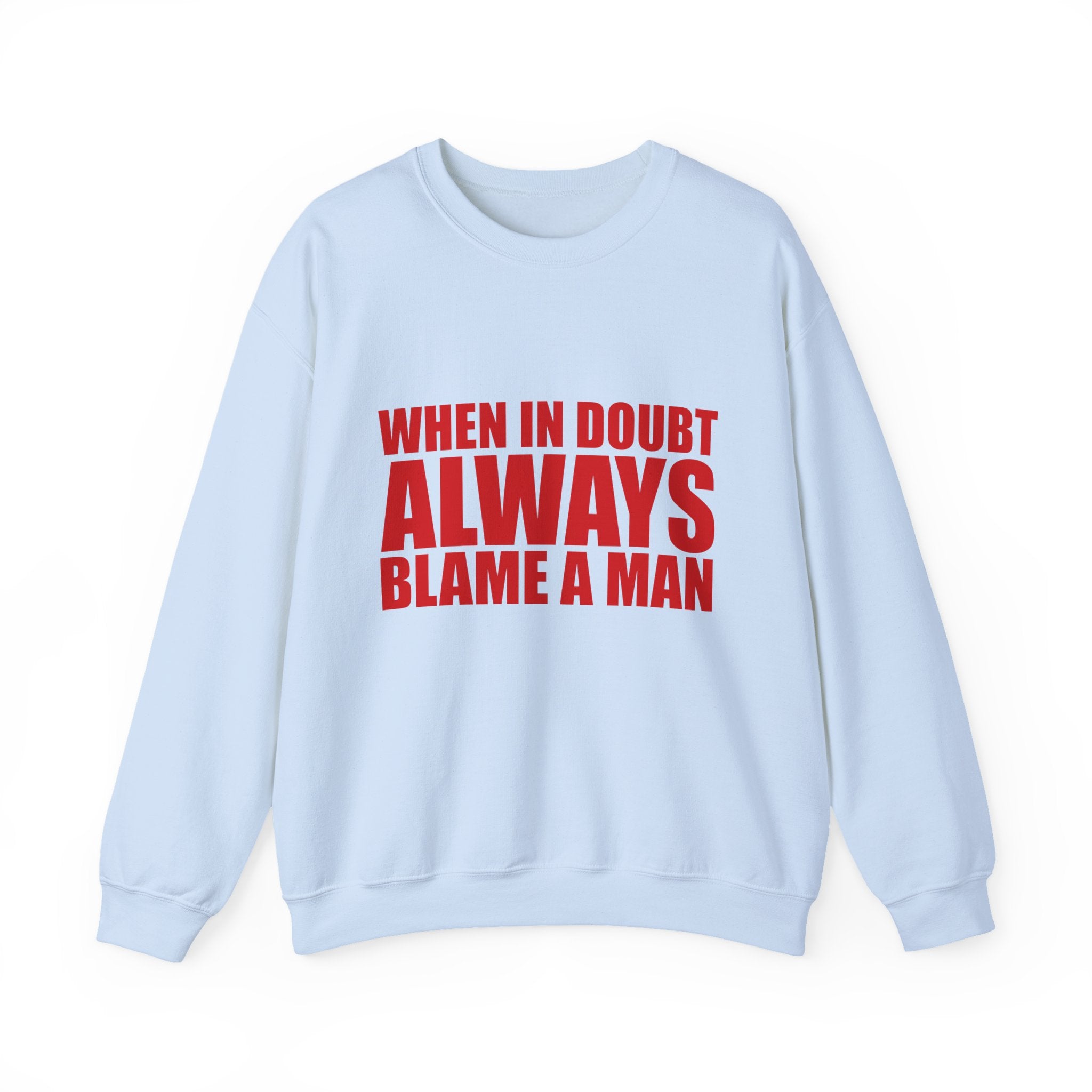 "When in Doubt Blame a Man" Sweatshirt