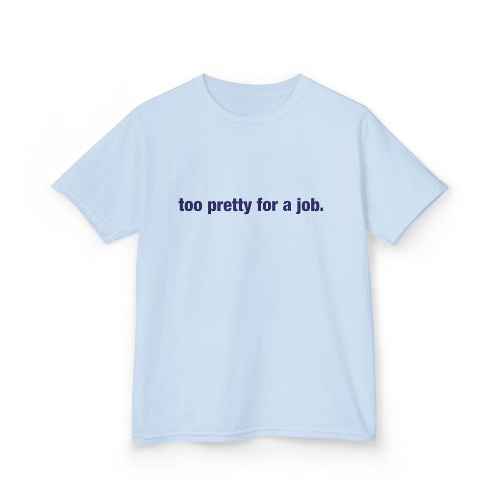 "Too Pretty for a Job" Baby Tee