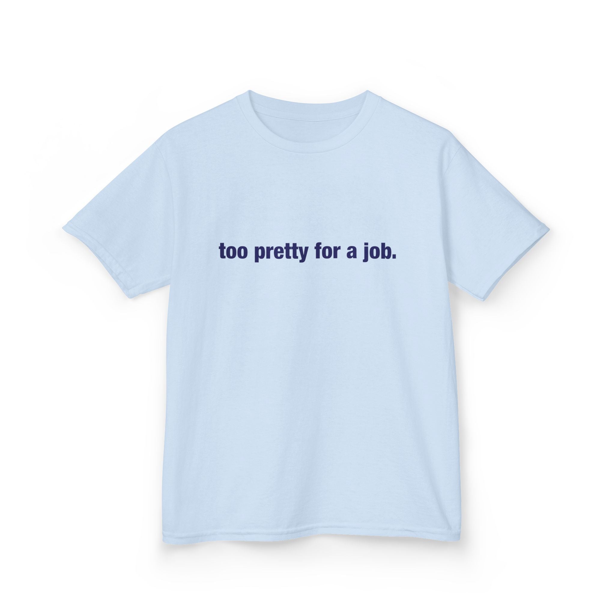 "Too Pretty for a Job" Baby Tee