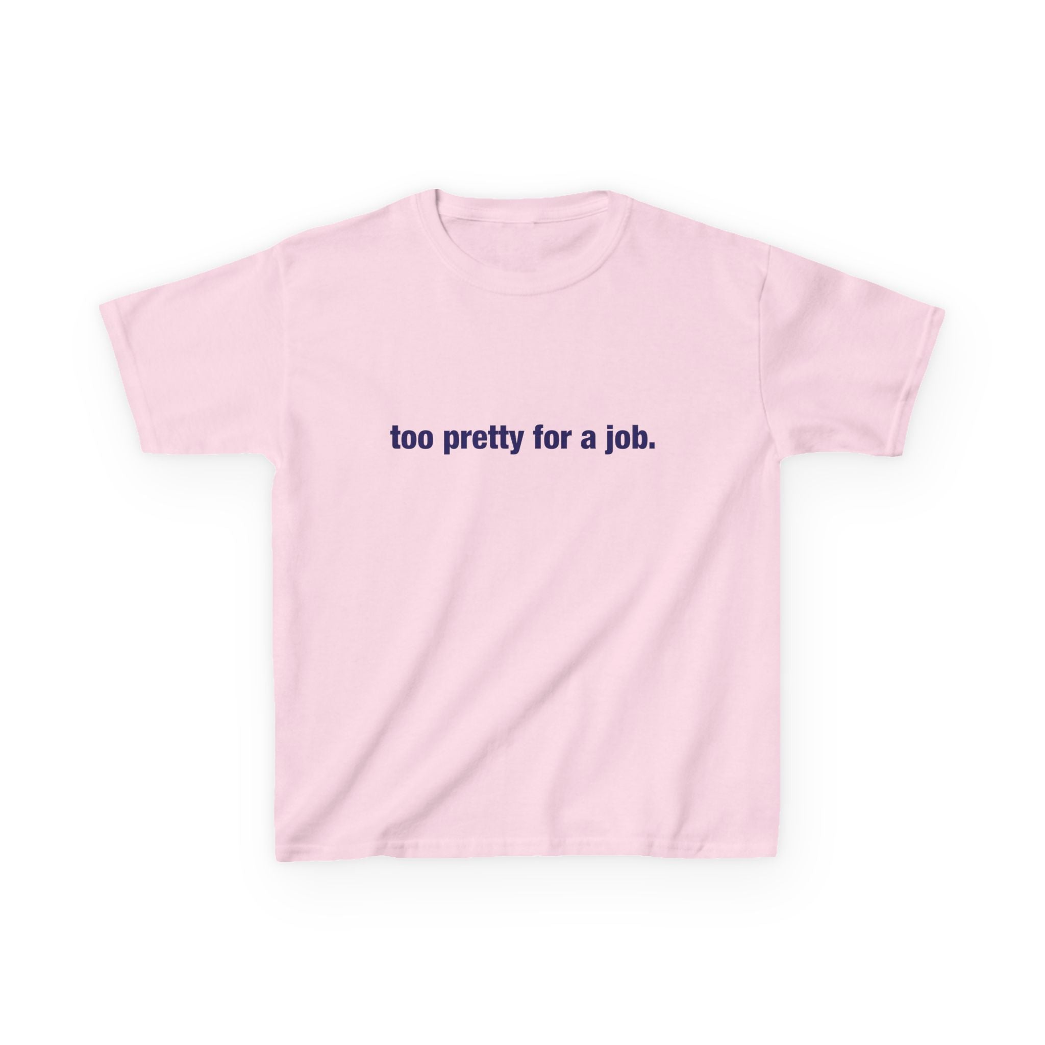 "Too Pretty for a Job" Baby Tee