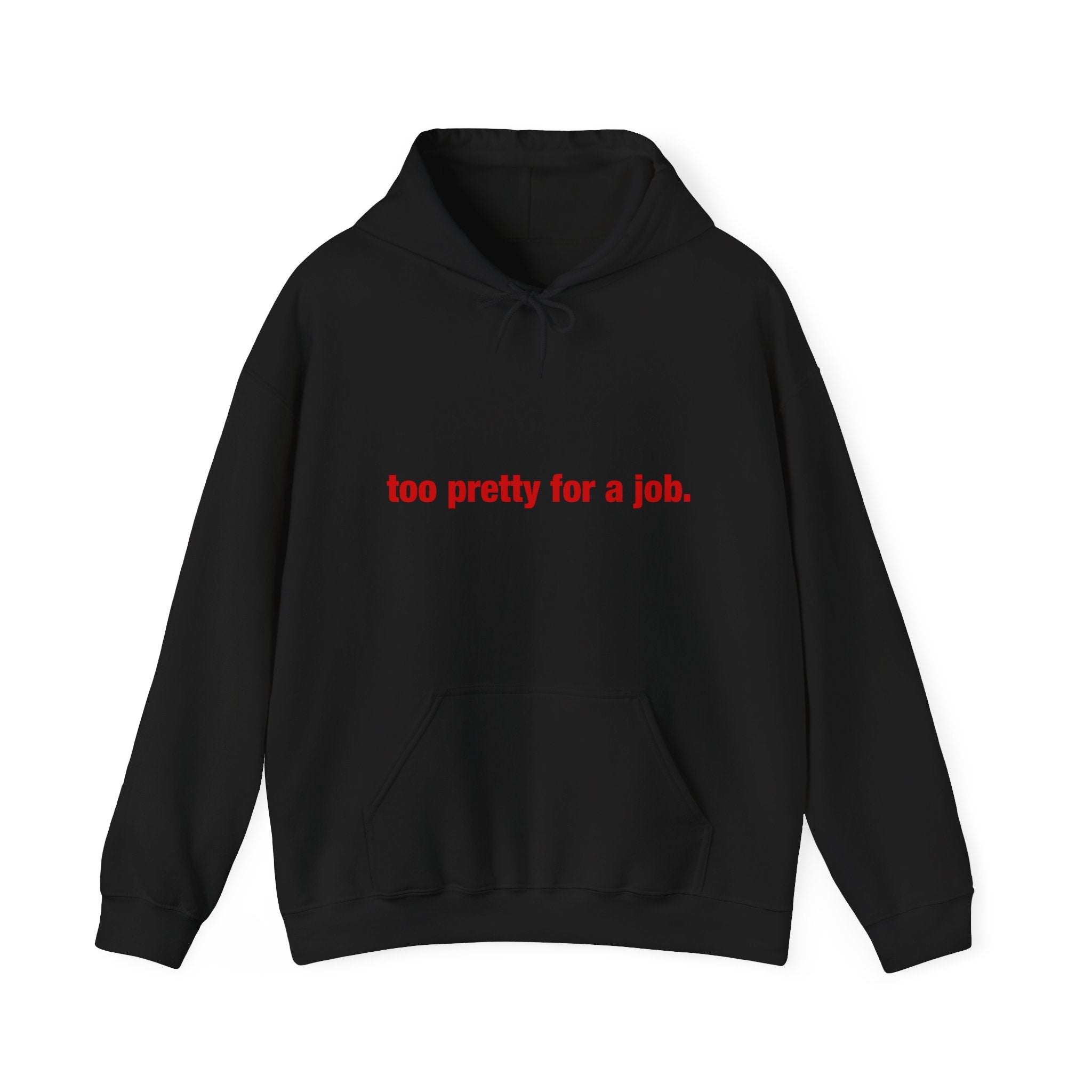 "Too Pretty for a Job" Hoodie