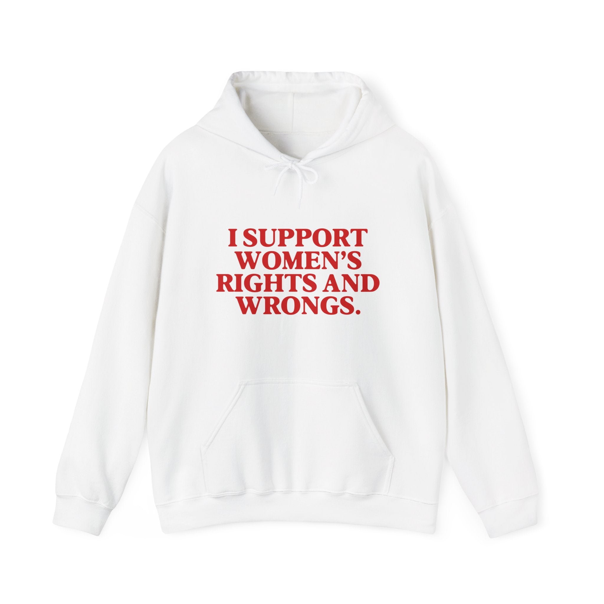 "I Support Women's Rights and Wrongs" Hoodie