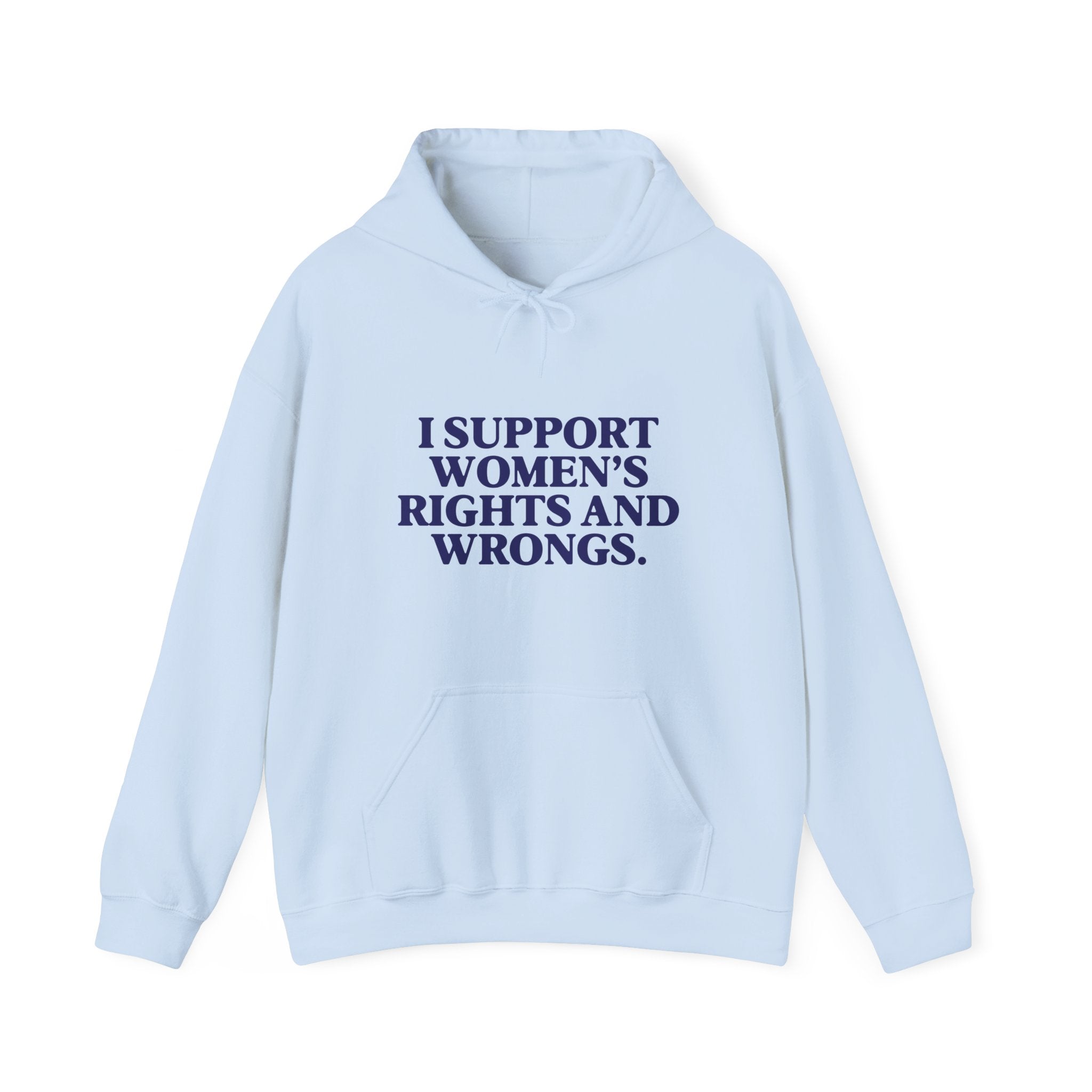 "I Support Women's Rights and Wrongs" Hoodie