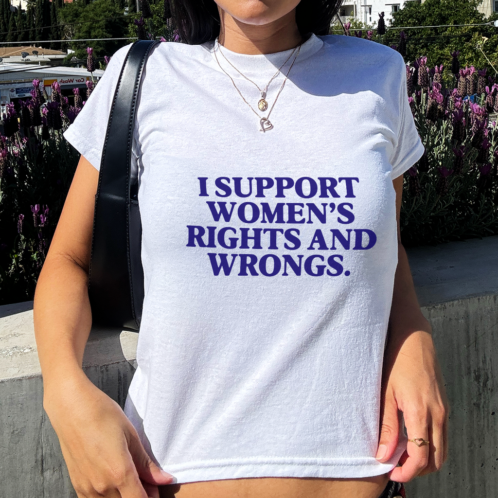 "I Support Women's Rights and Wrongs" Baby Tee