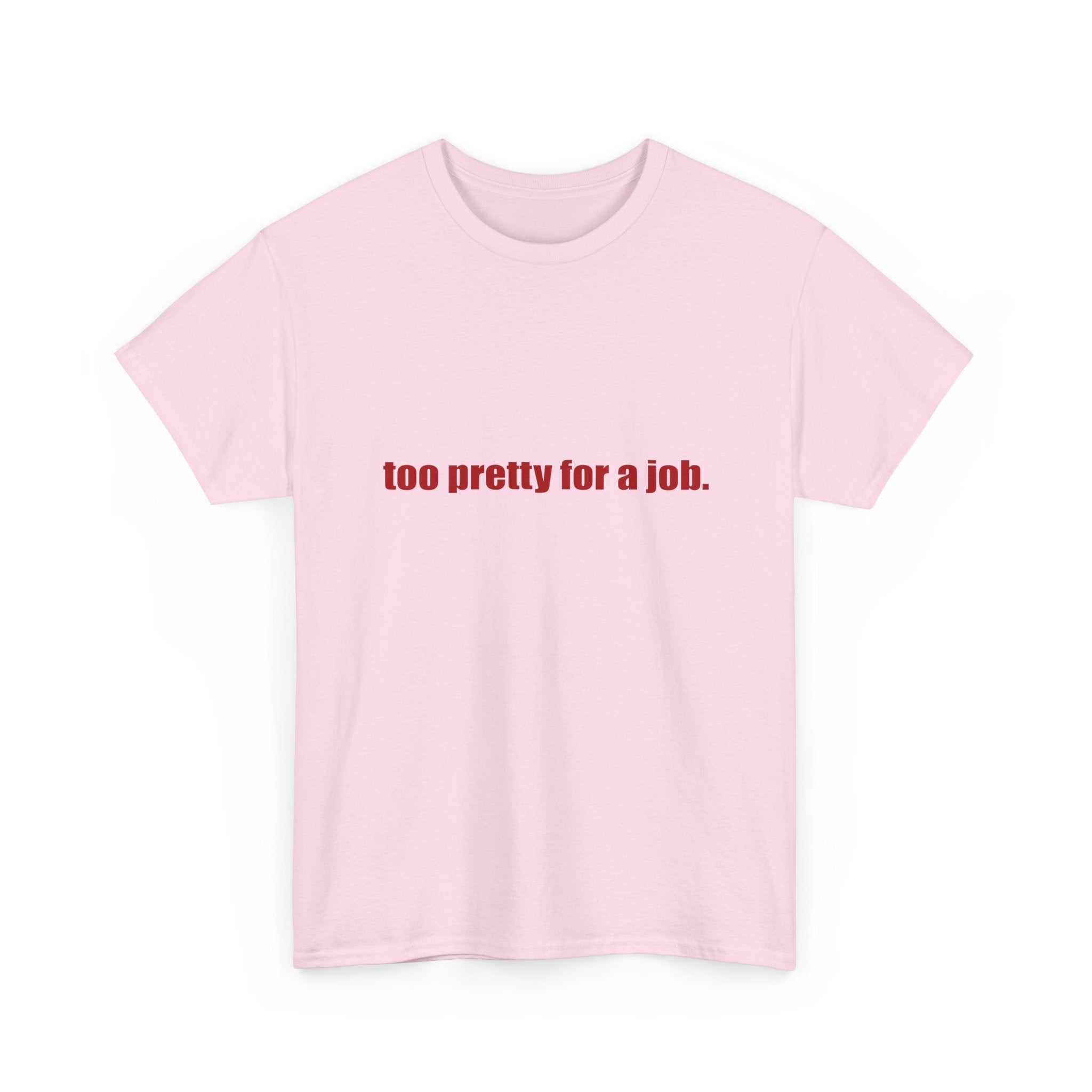 "Too Pretty for a Job" Tee