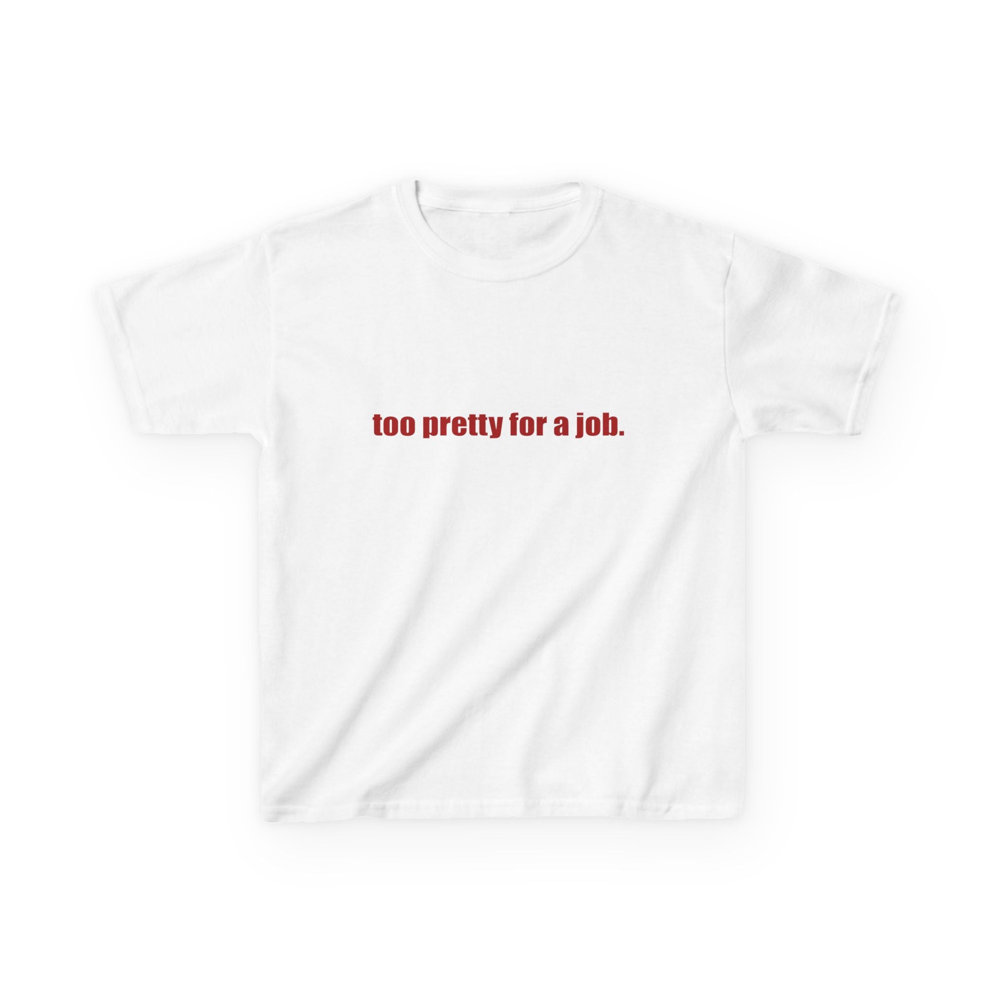 "Too Pretty for a Job" Baby Tee