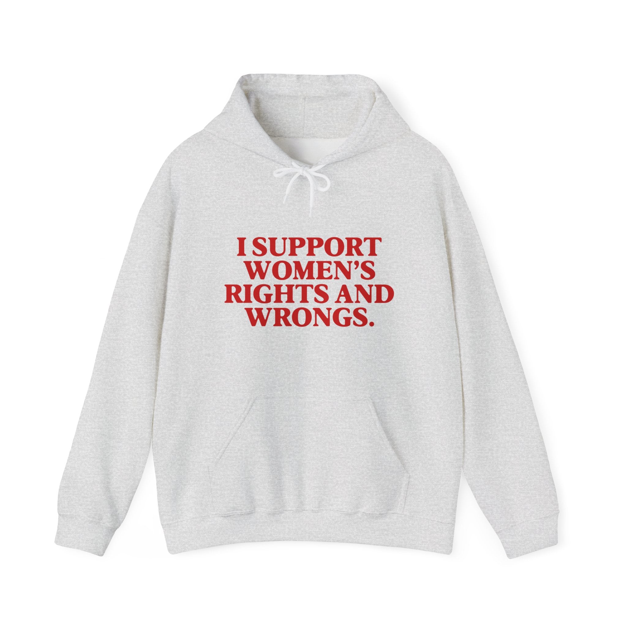 "I Support Women's Rights and Wrongs" Hoodie