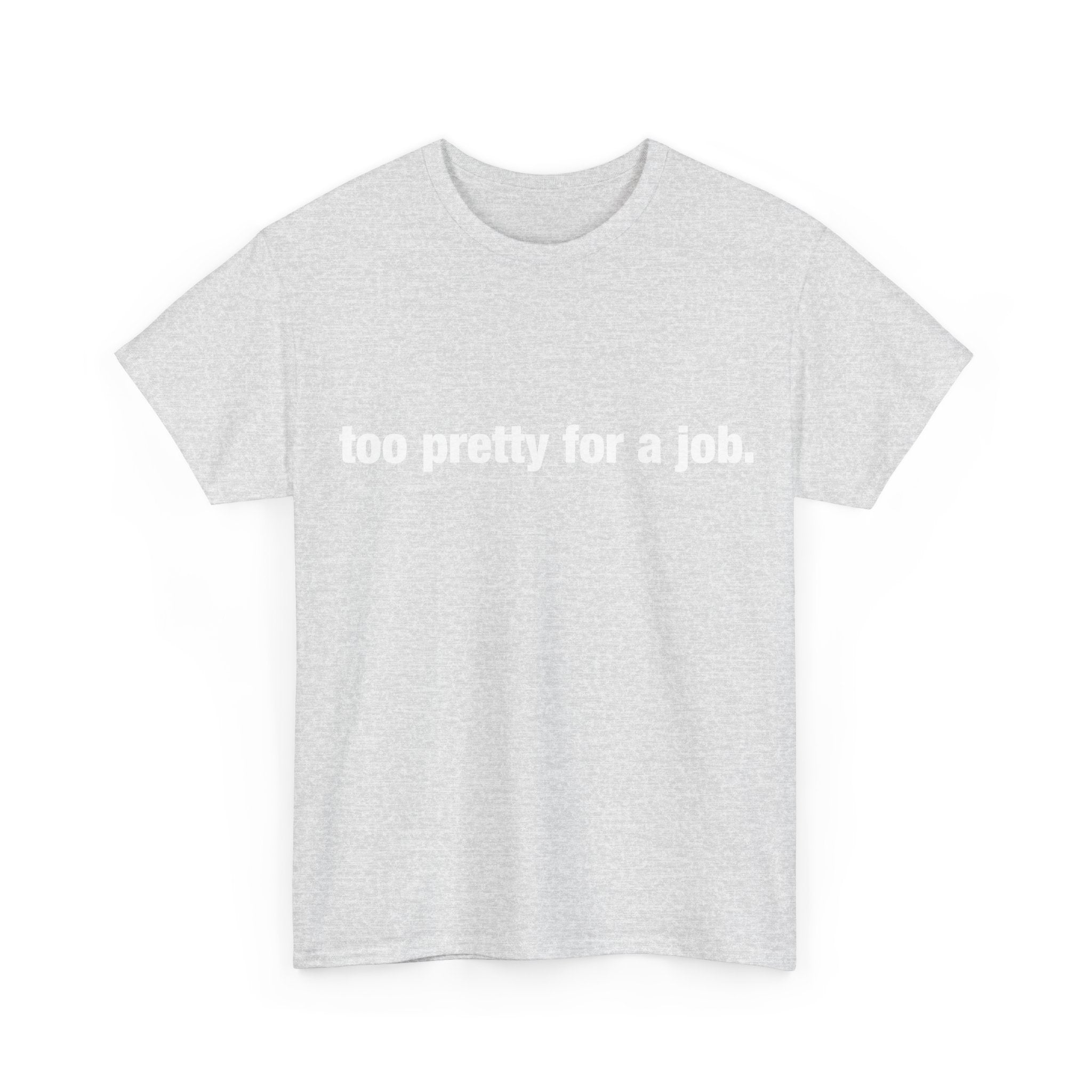 "Too Pretty for a Job" Tee