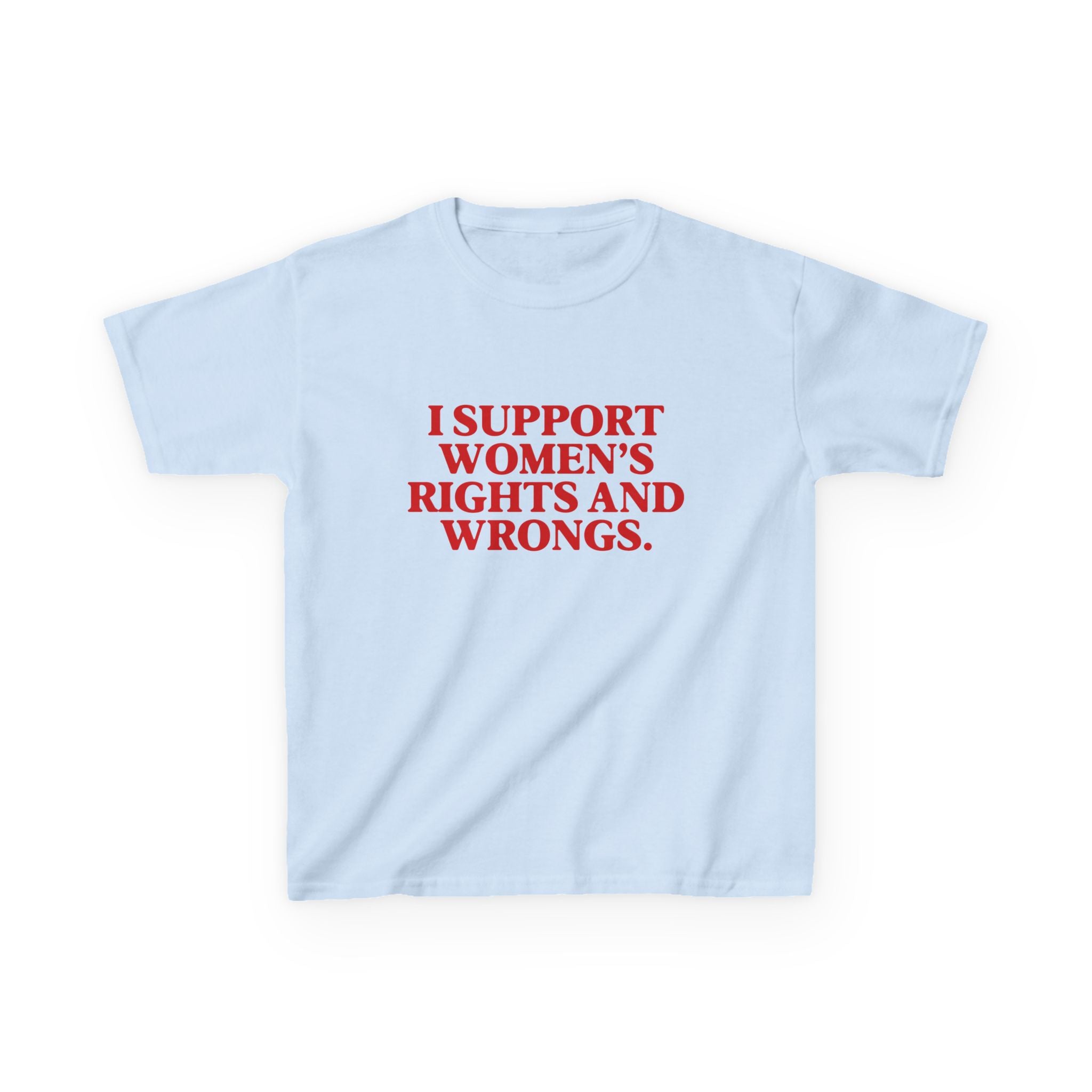 "I Support Women's Rights and Wrongs" Baby Tee