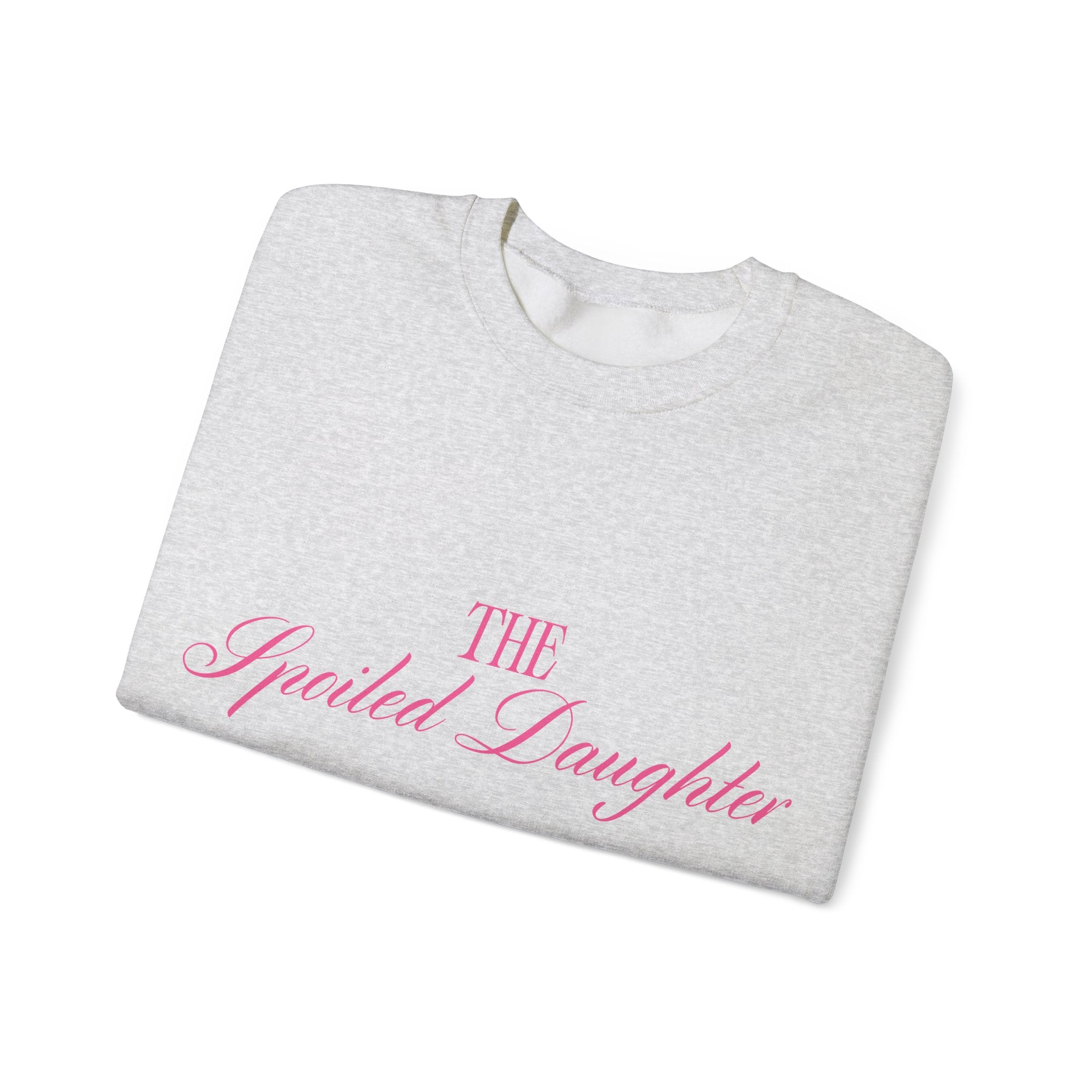 "The Spoiled Daughter" Sweatshirt