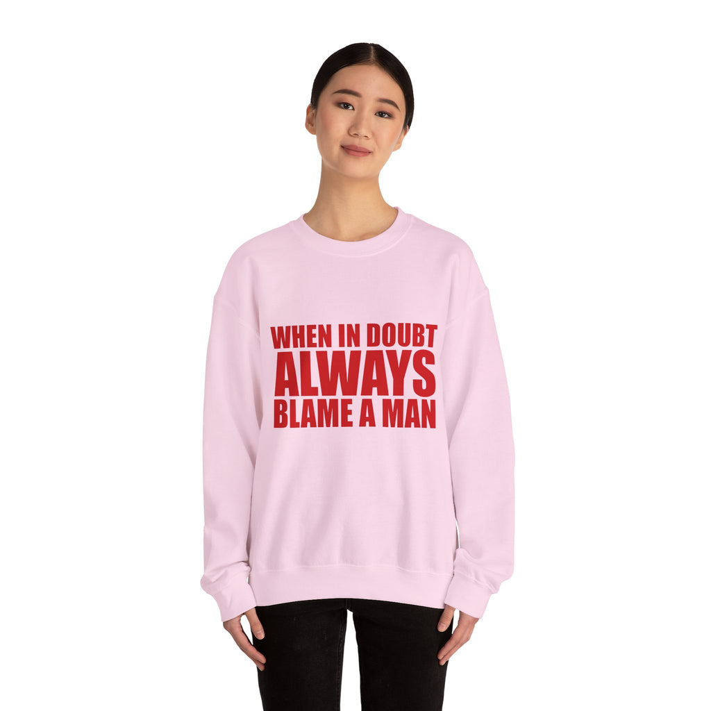 "When in Doubt Blame a Man" Sweatshirt