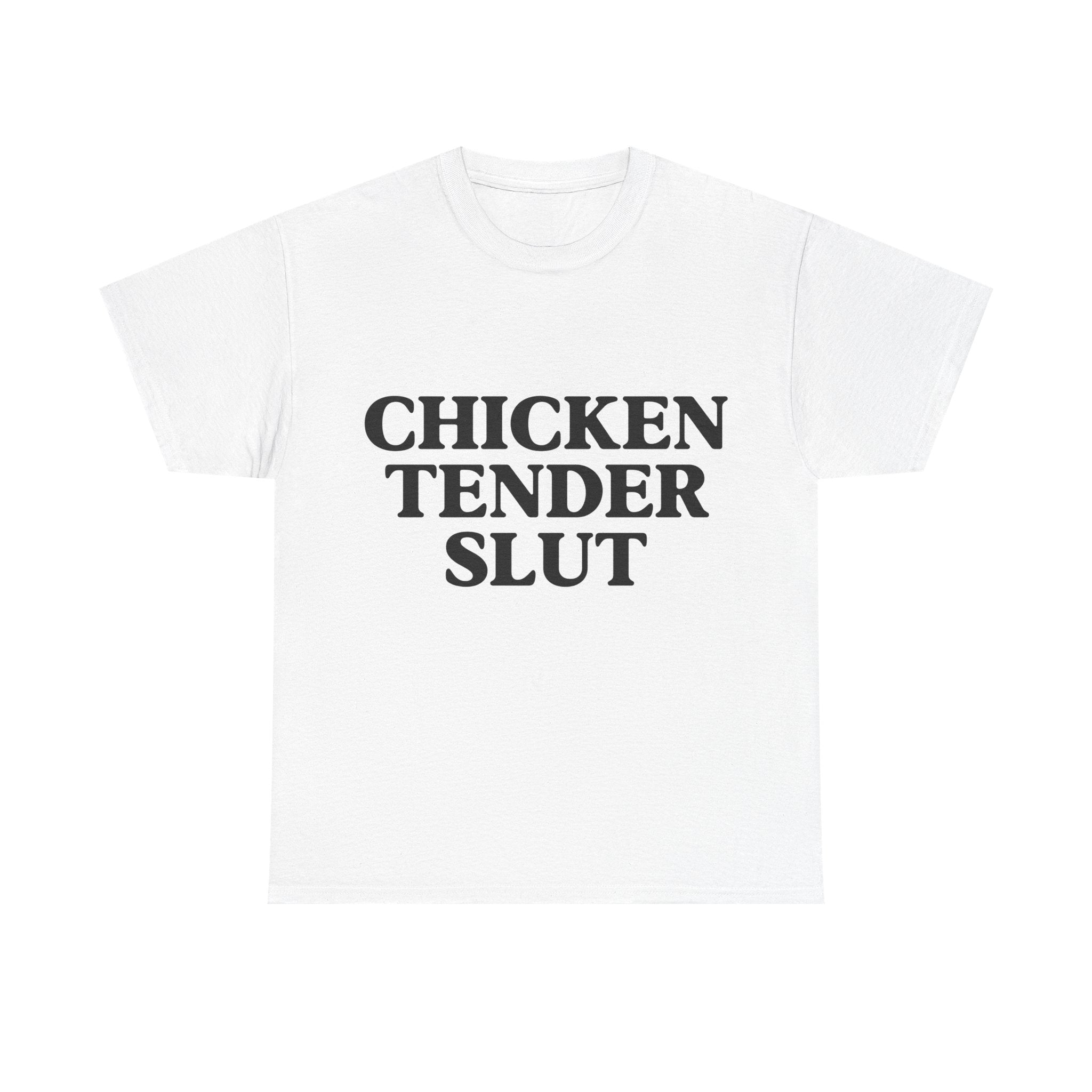 Chicken Tender Slut T-Shirt