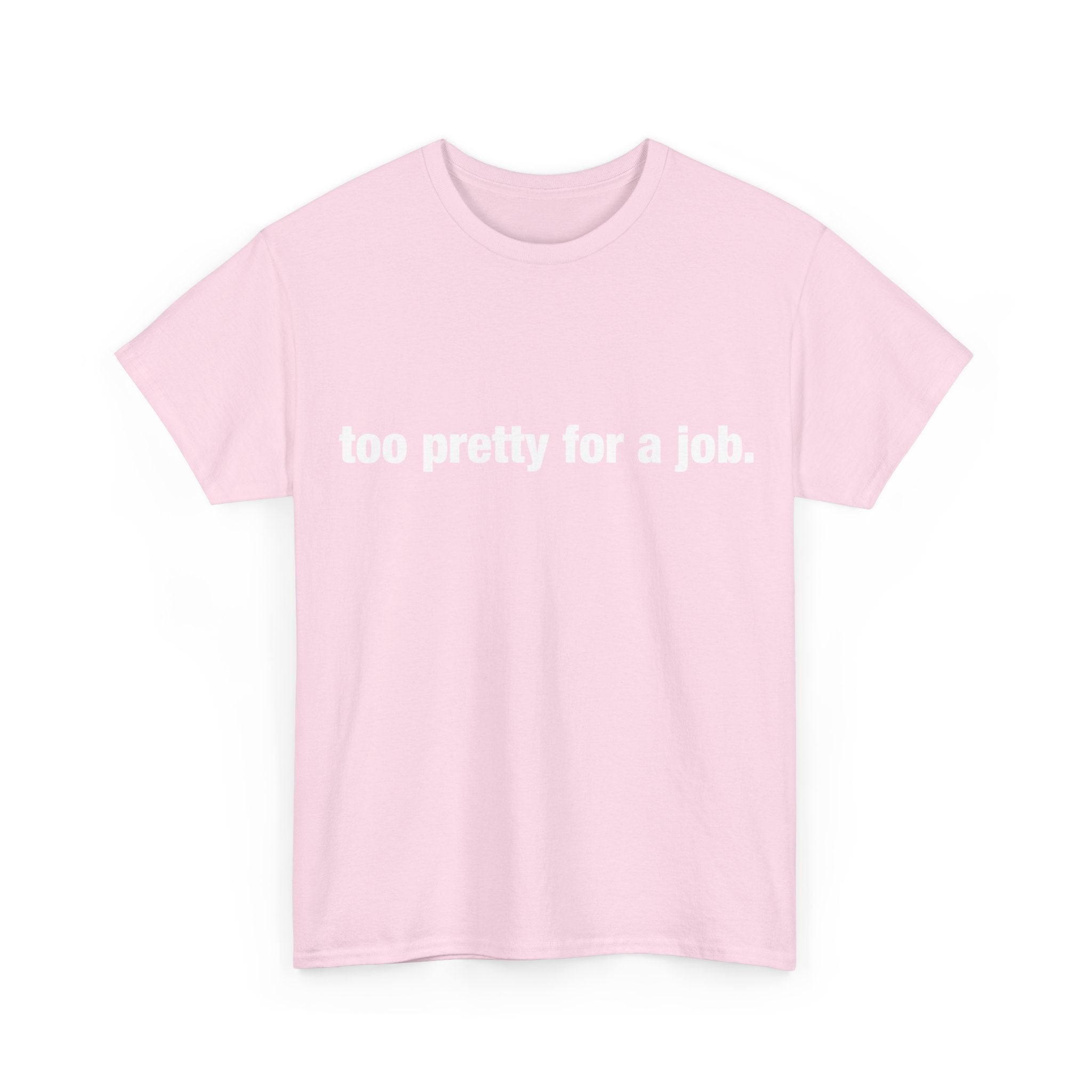 "Too Pretty for a Job" Tee