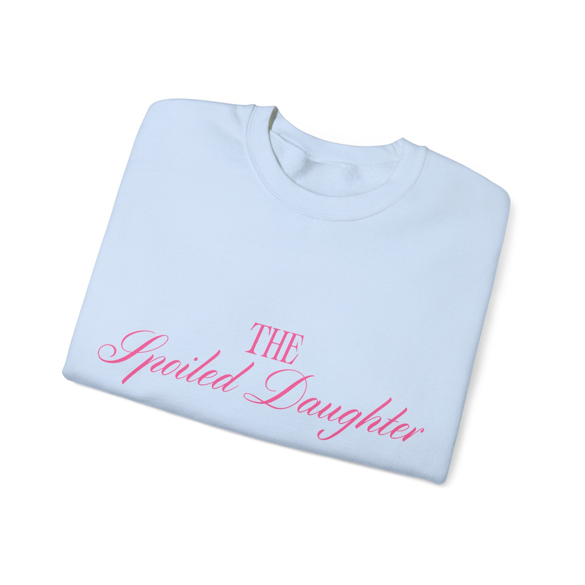 "The Spoiled Daughter" Sweatshirt