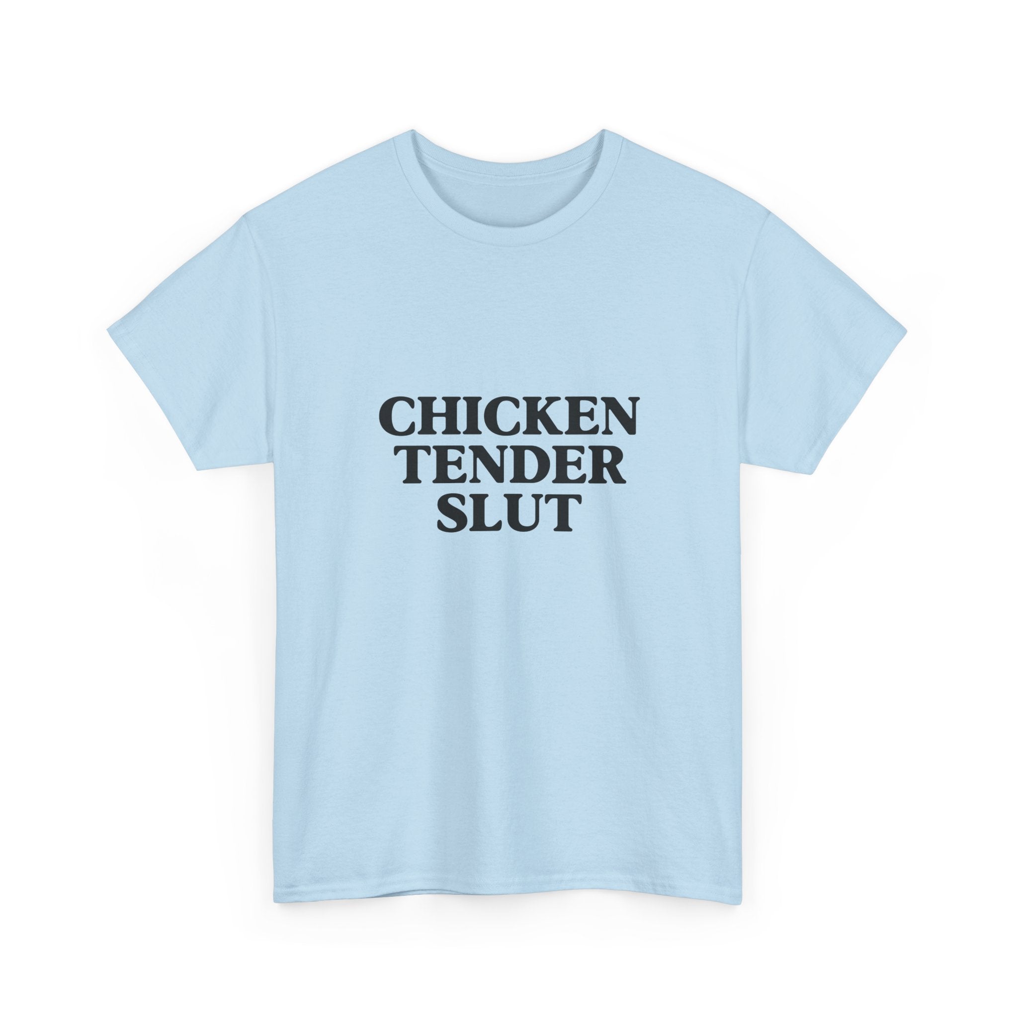 "Chicken Tender Slut" Tee