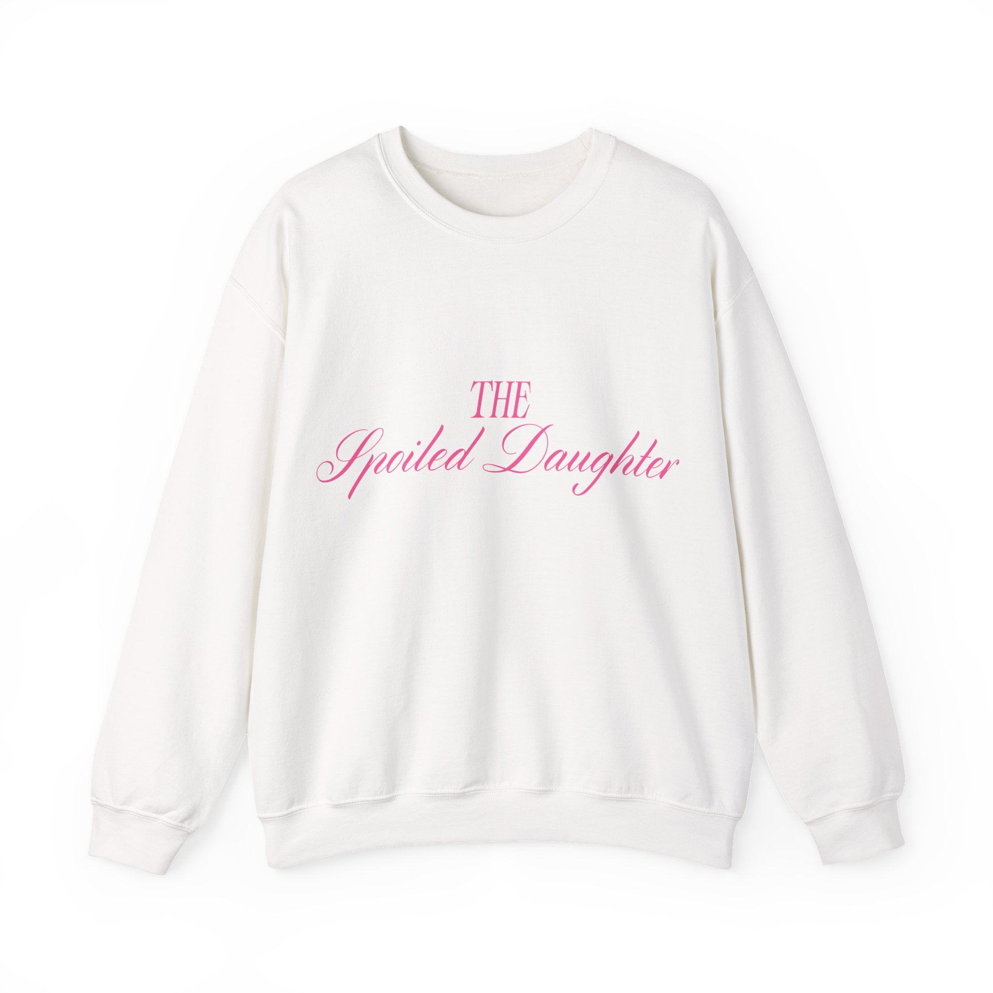 "The Spoiled Daughter" Sweatshirt