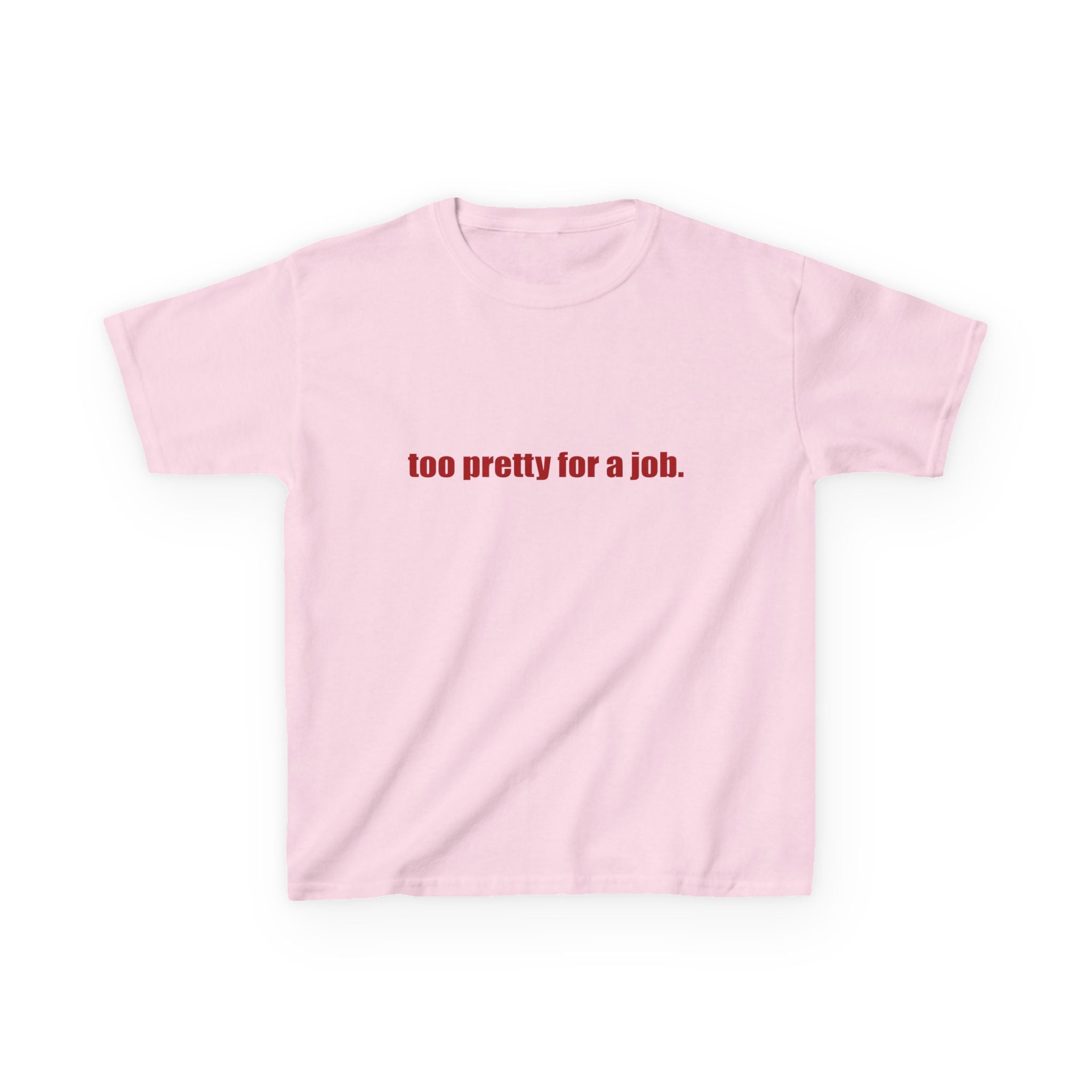 "Too Pretty for a Job" Baby Tee
