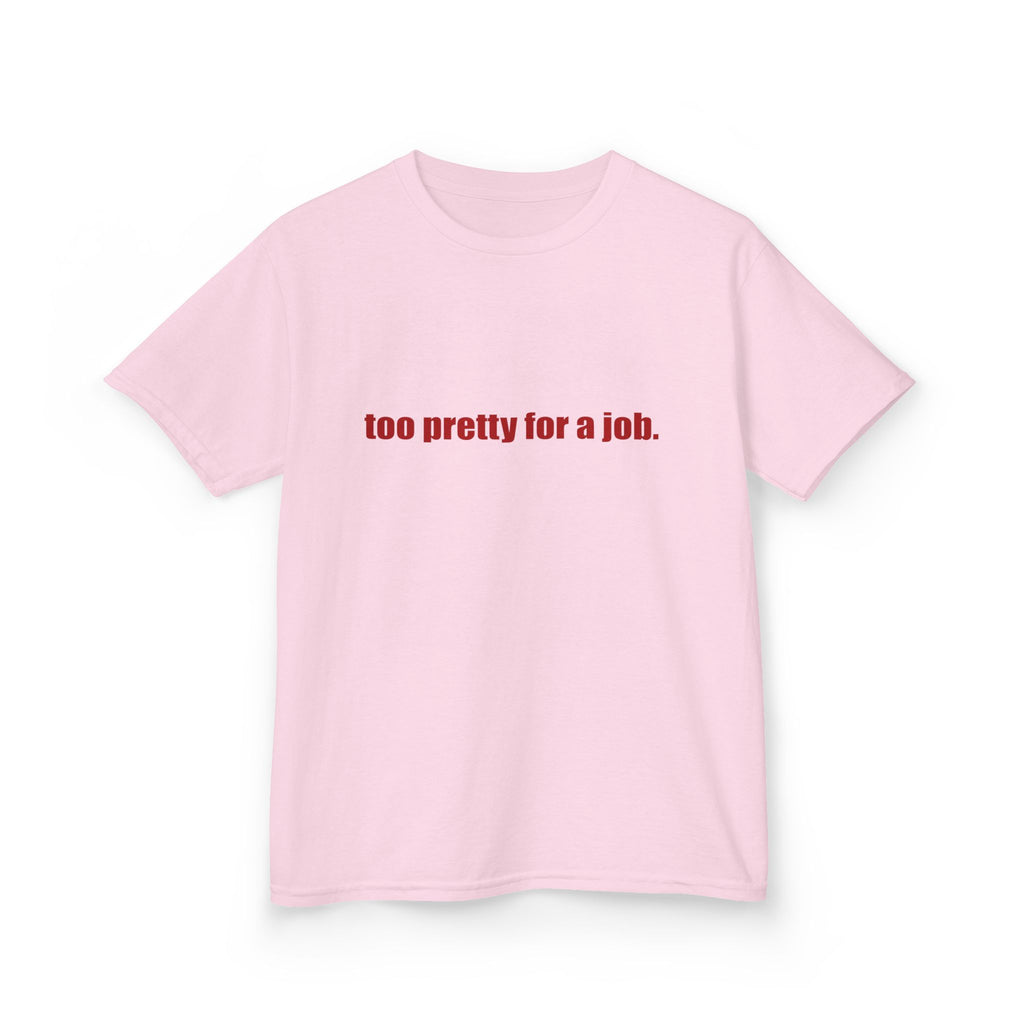 "Too Pretty for a Job" Baby Tee